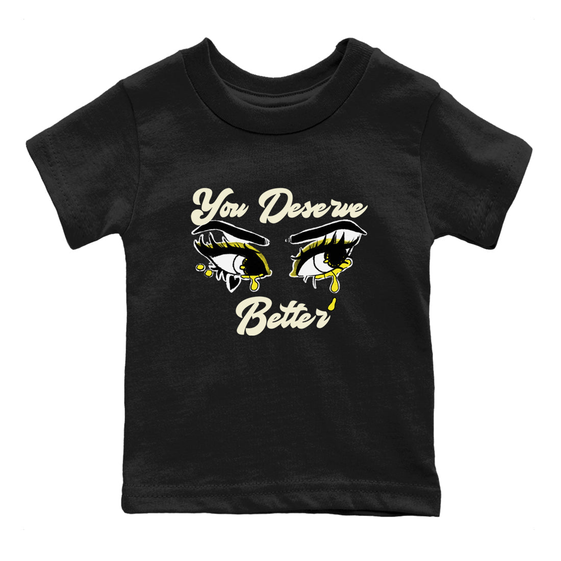 AJ4 Vivid Sulfur shirt to match jordans You Deserve Better sneaker tees Air Jordan 4 Vivid Sulfur Drip Gear Zone baby toddler Black 2 cotton Shirt
