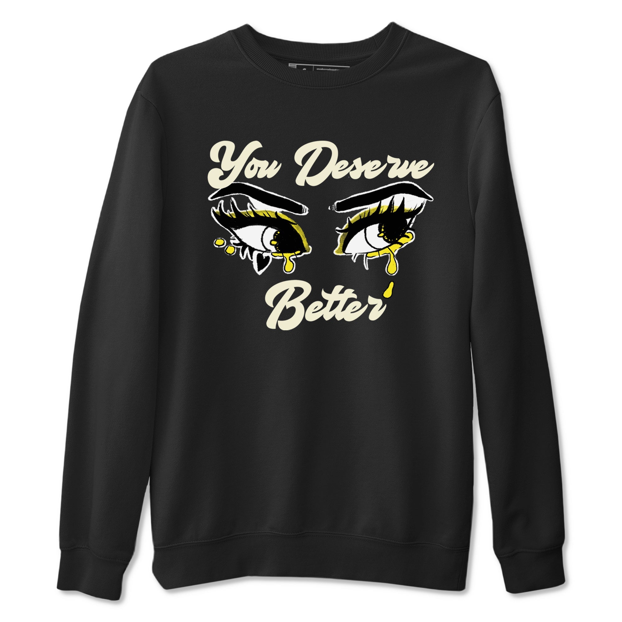 AJ4 Vivid Sulfur shirt to match jordans You Deserve Better sneaker tees Air Jordan 4 Vivid Sulfur Drip Gear Zone unisex cotton Black 2 crew neck shirt