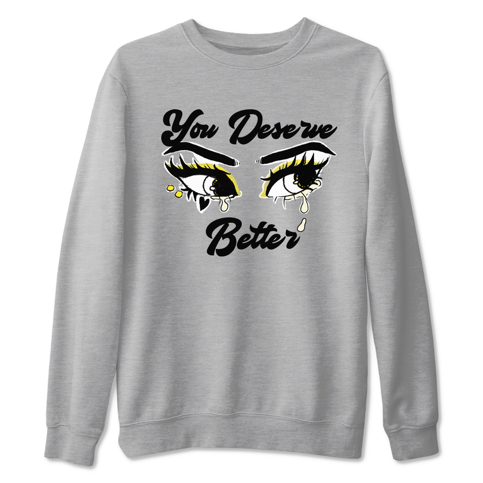 AJ4 Vivid Sulfur shirt to match jordans You Deserve Better sneaker tees Air Jordan 4 Vivid Sulfur Drip Gear Zone unisex cotton Heather Grey 2 crew neck shirt