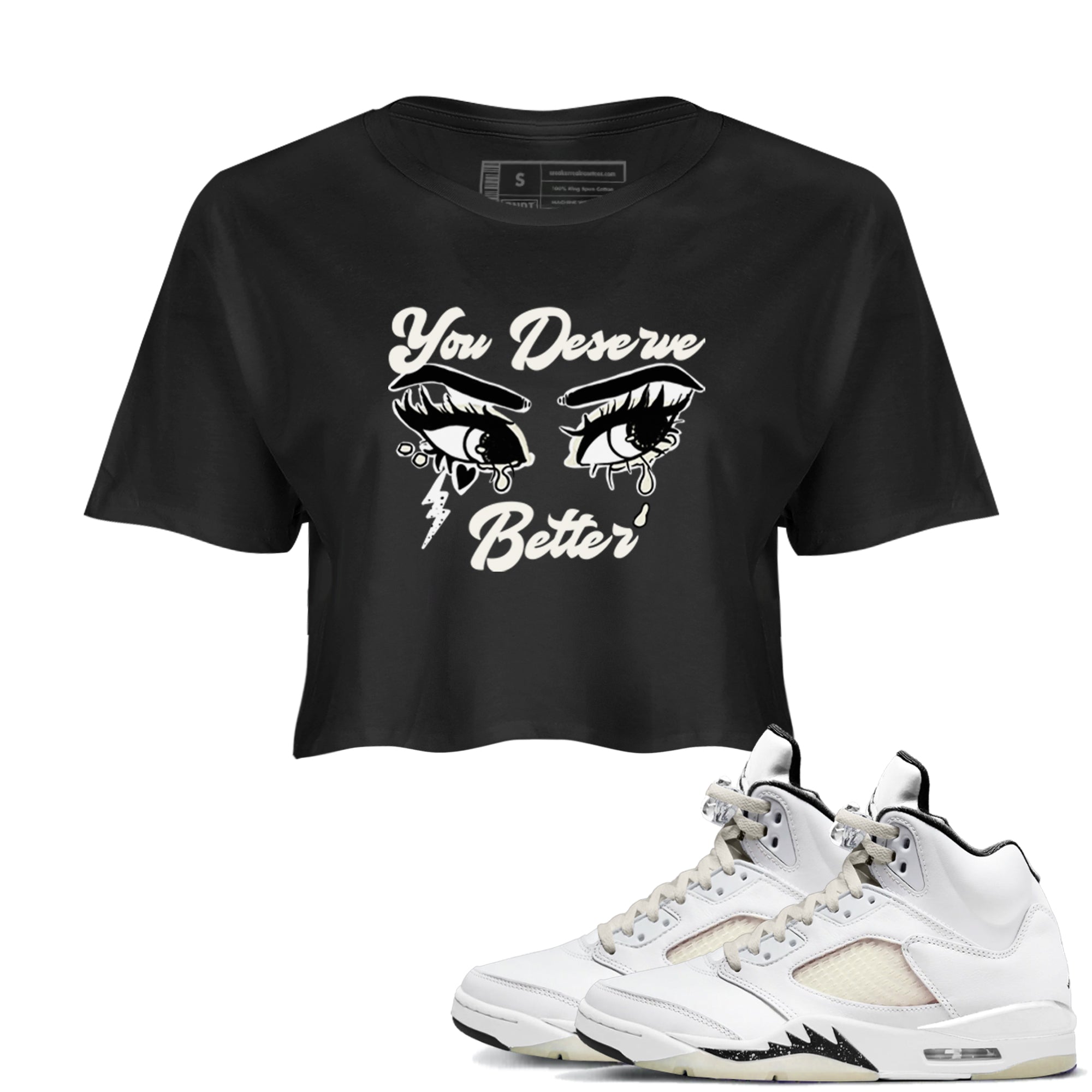 AJ5 Sail shirt to match jordans You Deserve Better sneaker tees Air Jordan 5 Sail Drip Gear Zone Black 1 crop length shirt