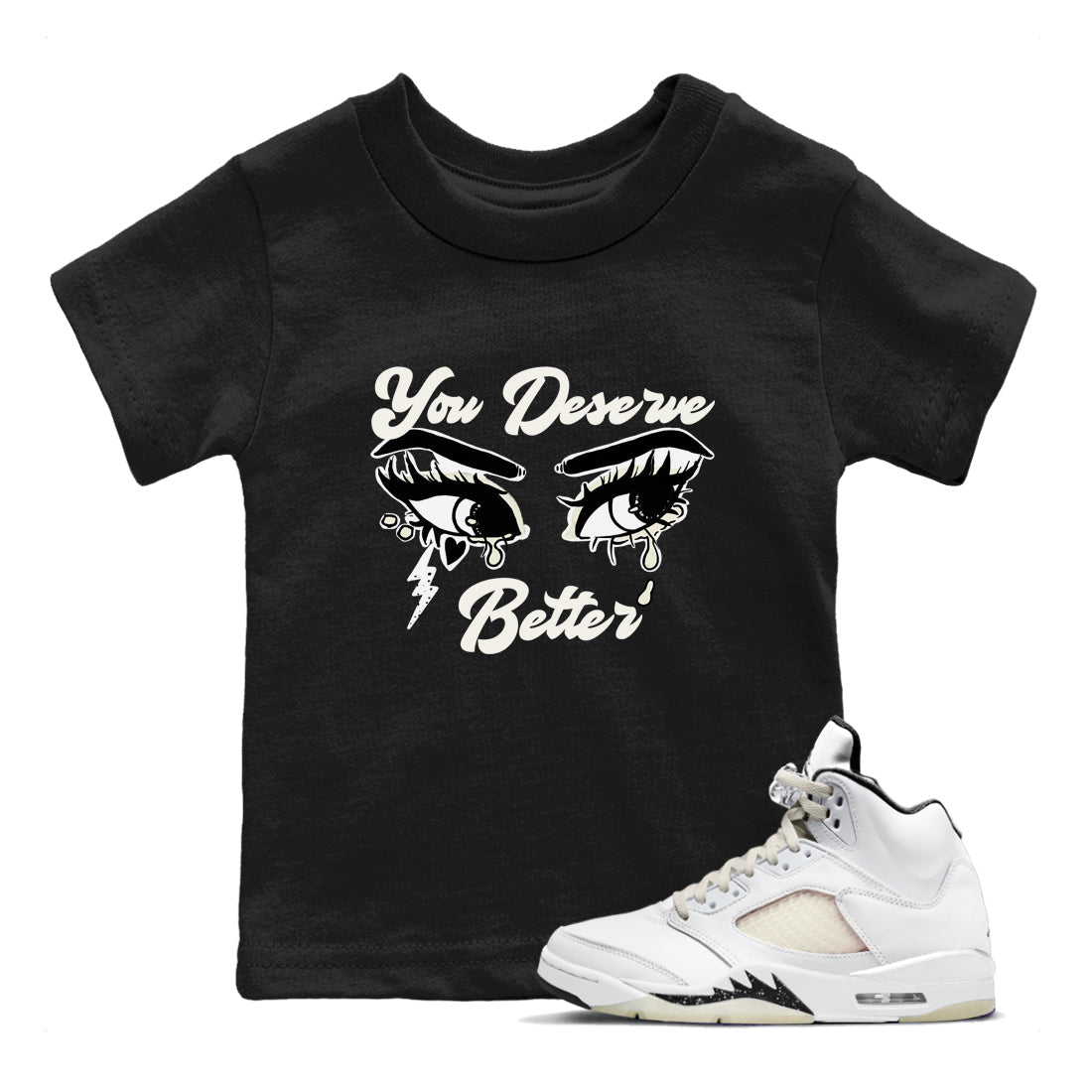 AJ5 Sail shirt to match jordans You Deserve Better sneaker tees Air Jordan 5 Sail Drip Gear Zone baby toddler Black 1 cotton Shirt