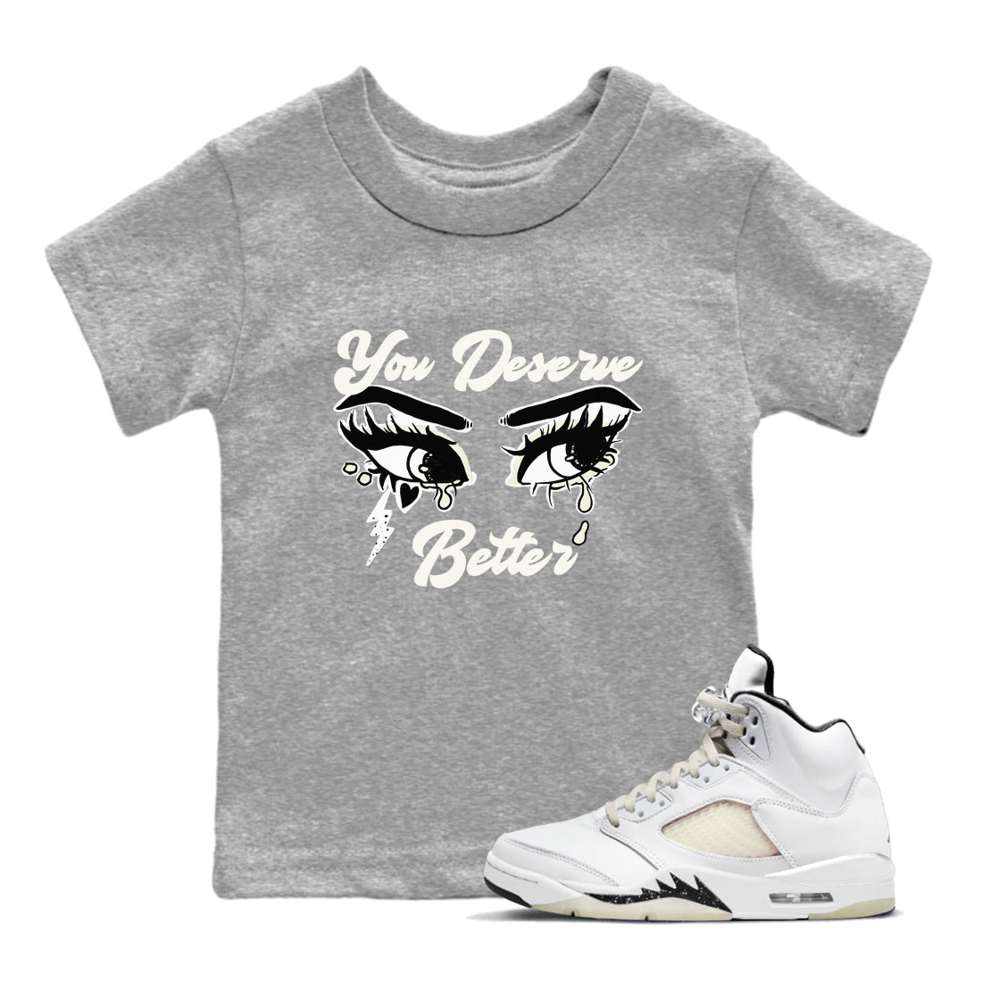 AJ5 Sail shirt to match jordans You Deserve Better sneaker tees Air Jordan 5 Sail Drip Gear Zone baby toddler Heather Grey 1 cotton Shirt