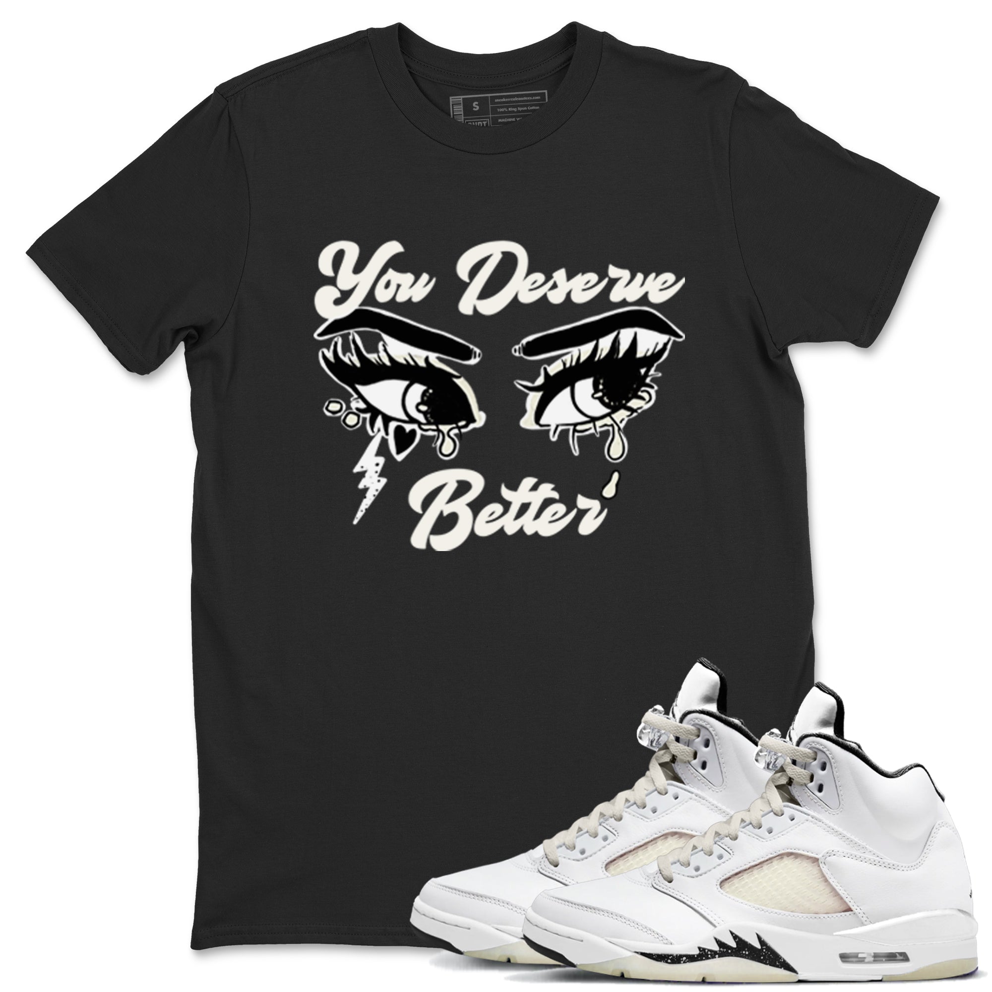 AJ5 Sail shirt to match jordans You Deserve Better sneaker tees Air Jordan 5 Sail Drip Gear Zone unisex cotton Black 1 crew neck shirt