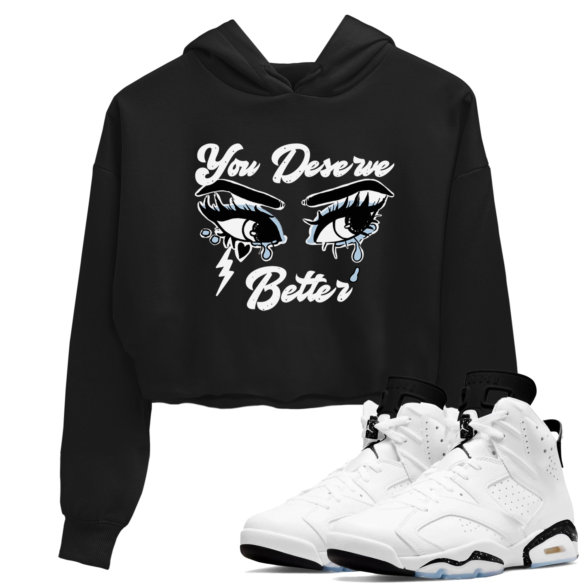 6s White Black shirt to match jordans You Deserve Better sneaker tees Air Jordan 6 White Black Drip Gear Zone Black 1 crop length shirt