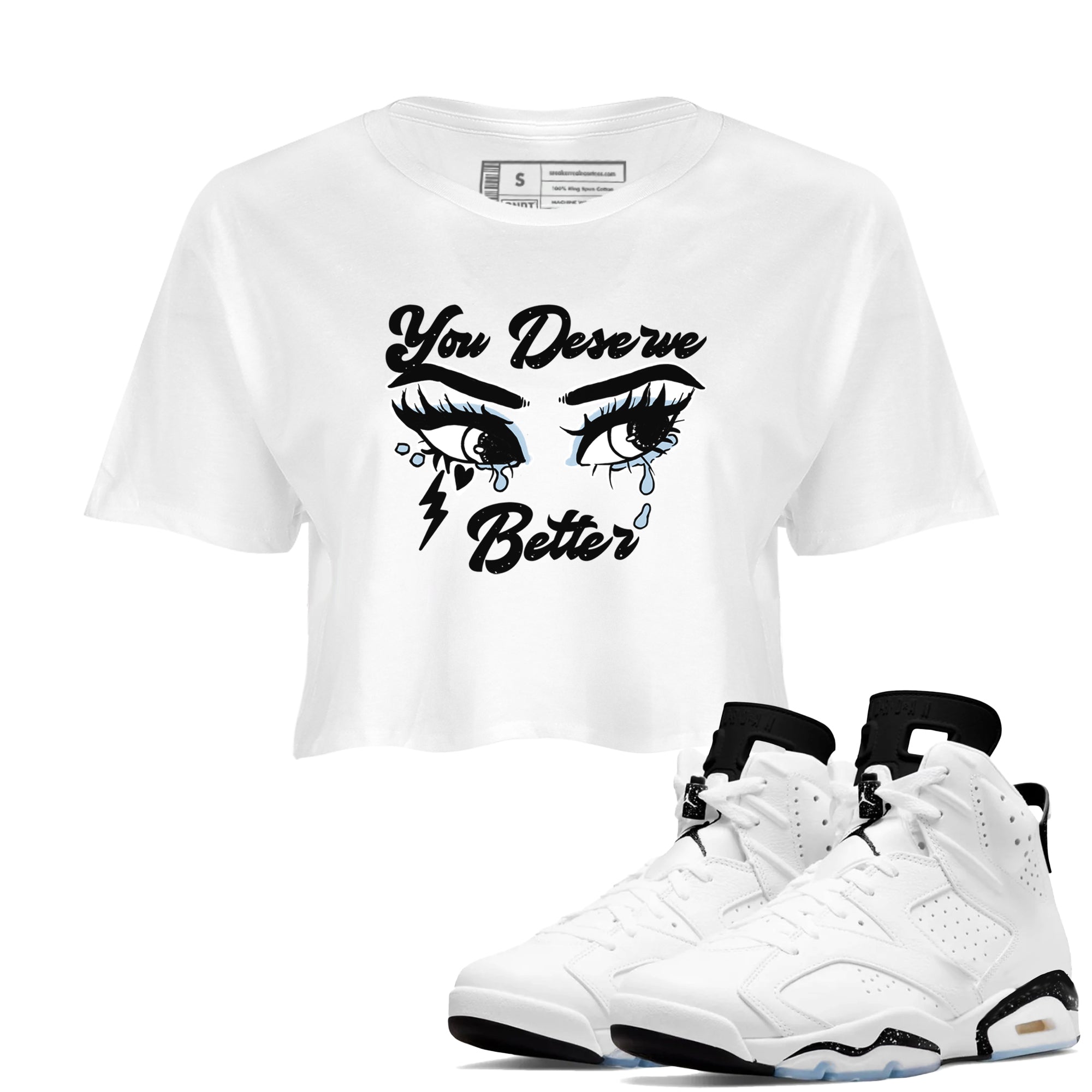 6s White Black shirt to match jordans You Deserve Better sneaker tees Air Jordan 6 White Black Drip Gear Zone White 1 crop length shirt