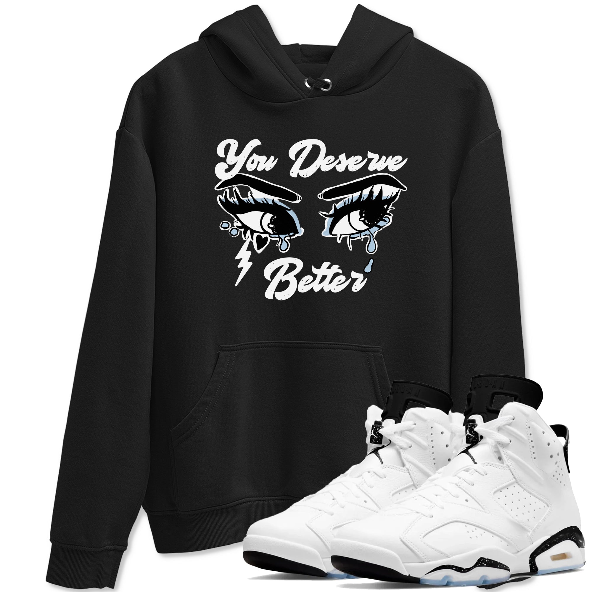 6s White Black shirt to match jordans You Deserve Better sneaker tees Air Jordan 6 White Black Drip Gear Zone unisex cotton Black 1 crew neck shirt