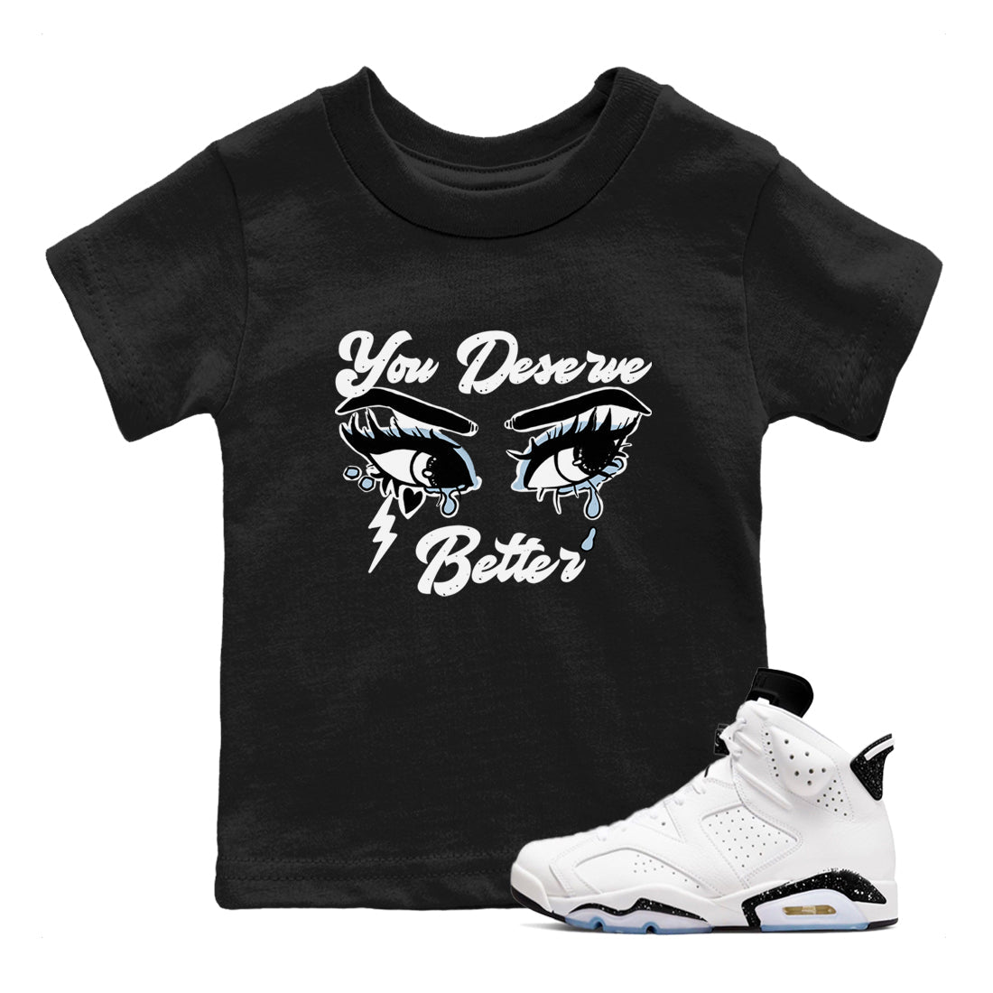 6s Reverse Cookies shirt to match jordans You Deserve Better sneaker tees Air Jordan 6 Reverse Cookies Drip Gear Zone baby toddler Black 1 cotton Shirt