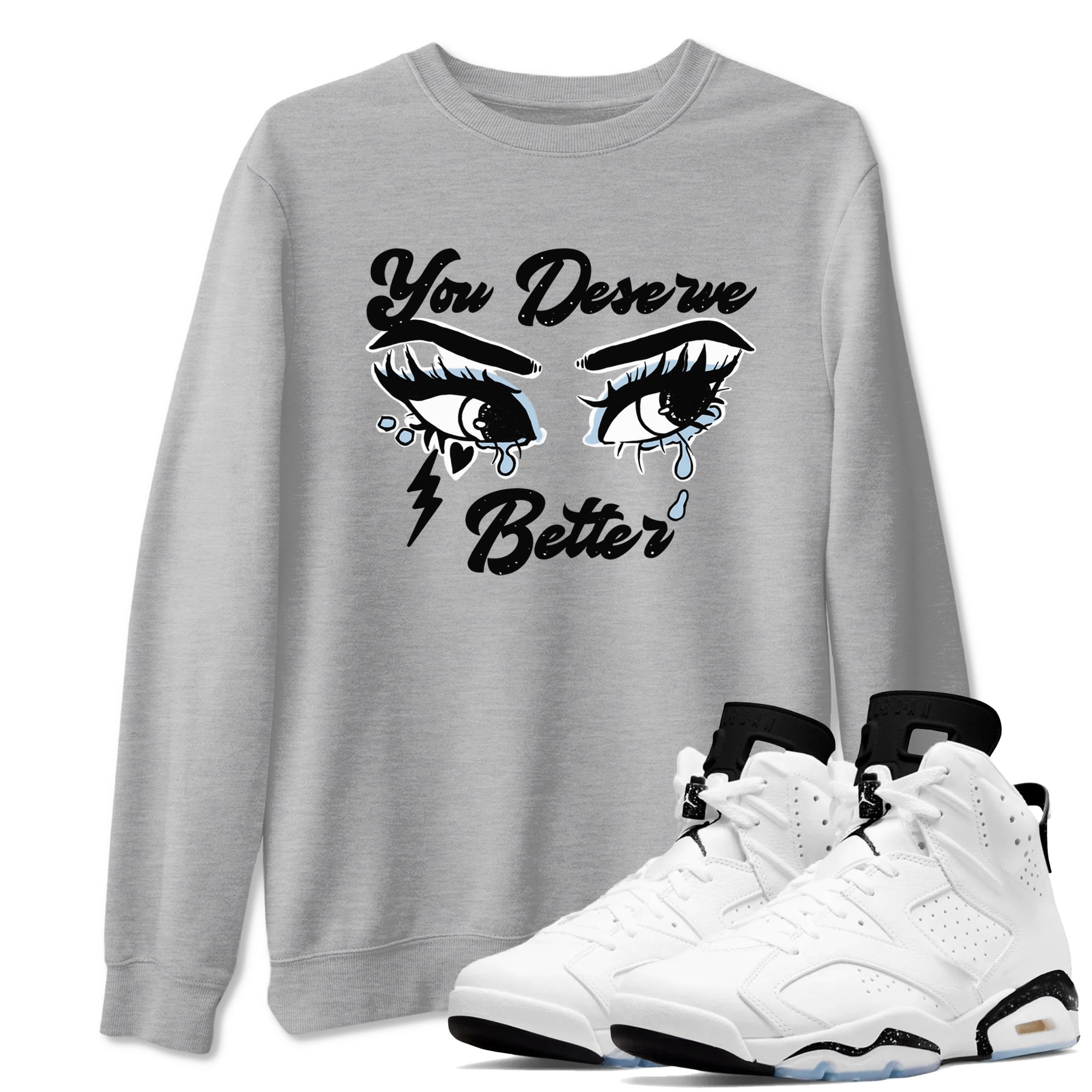 6s Reverse Cookies shirt to match jordans You Deserve Better sneaker tees Air Jordan 6 Reverse Cookies Drip Gear Zone unisex cotton Heather Grey 1 crew neck shirt