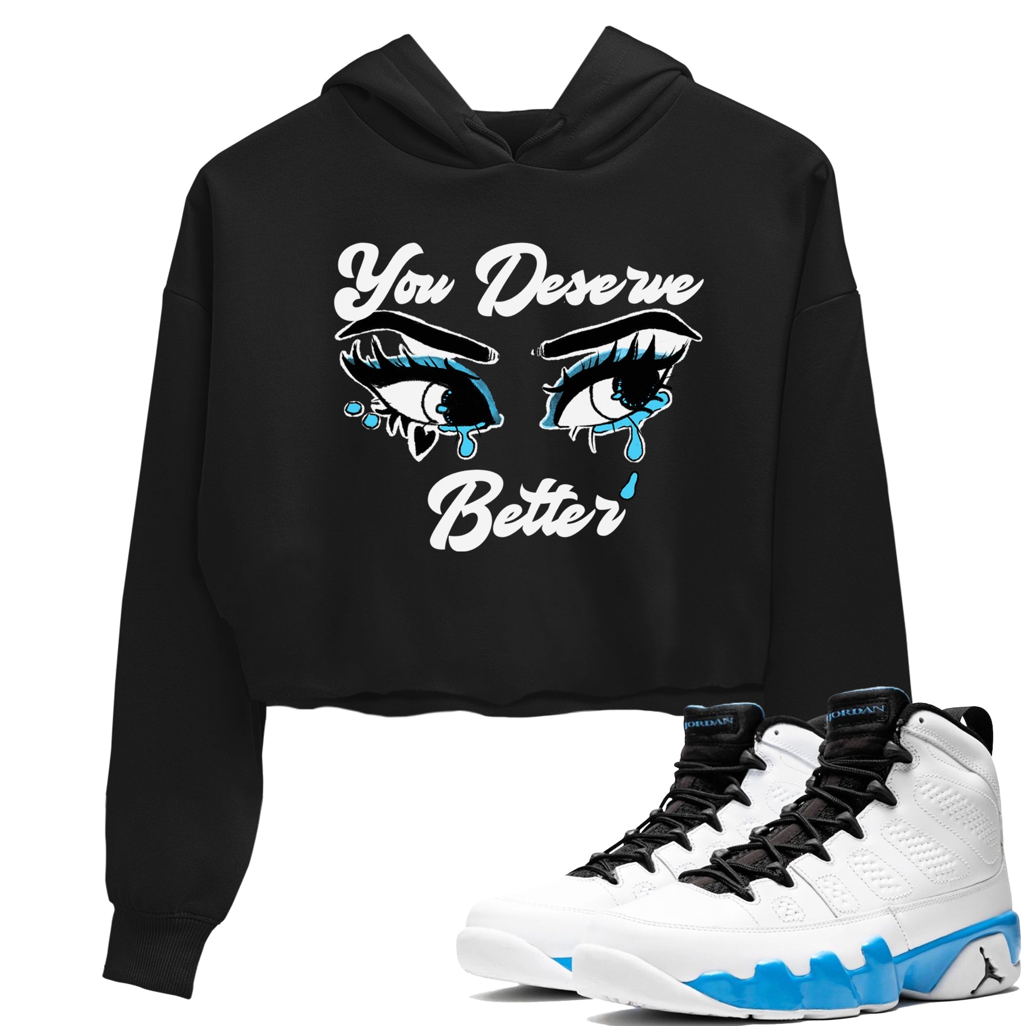 AJ9 Powder Blue shirt to match jordans You Deserve Better sneaker tees Air Jordan 9 Powder Blue Drip Gear Zone Black 1 crop length shirt