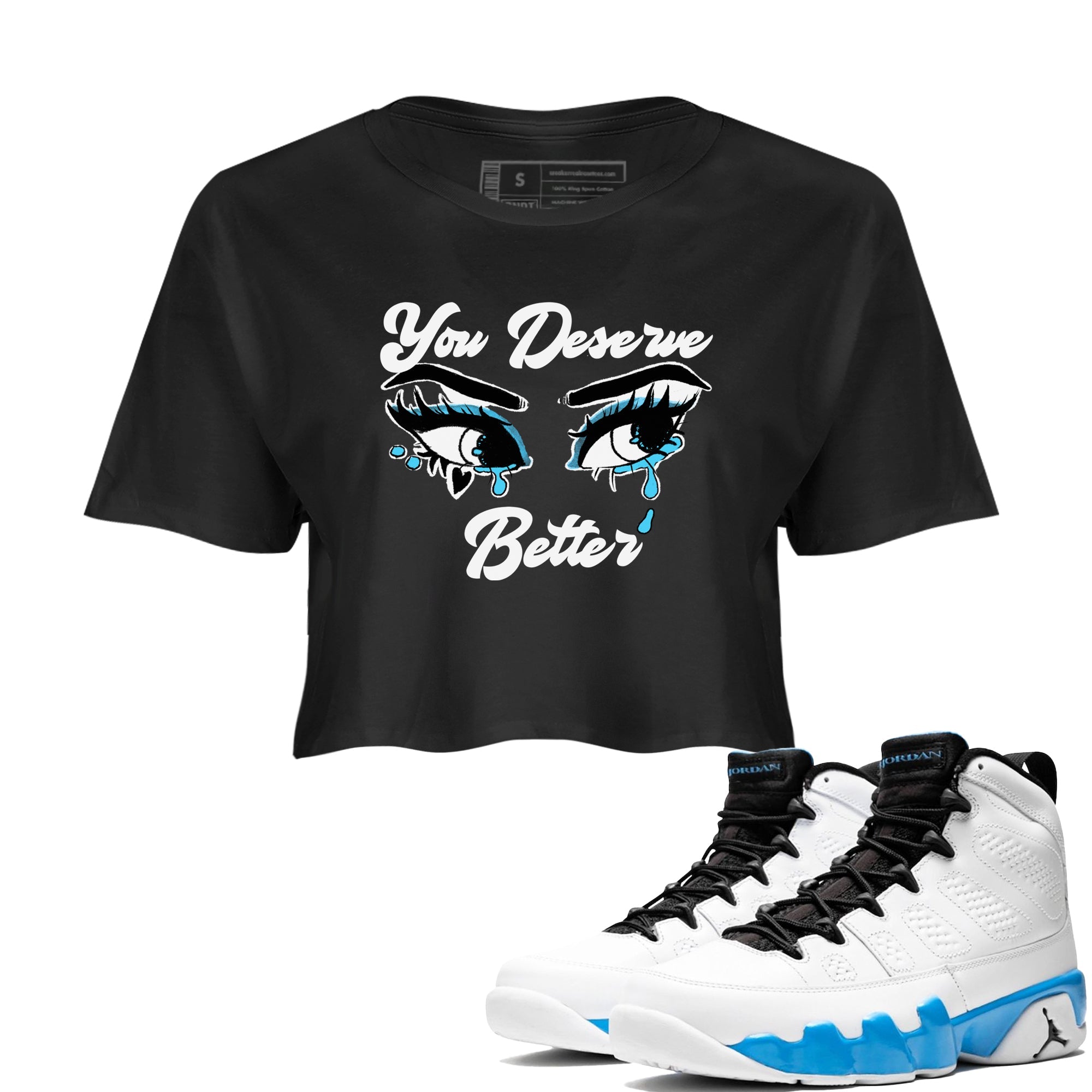 AJ9 Powder Blue shirt to match jordans You Deserve Better sneaker tees Air Jordan 9 Powder Blue Drip Gear Zone Black 1 crop length shirt