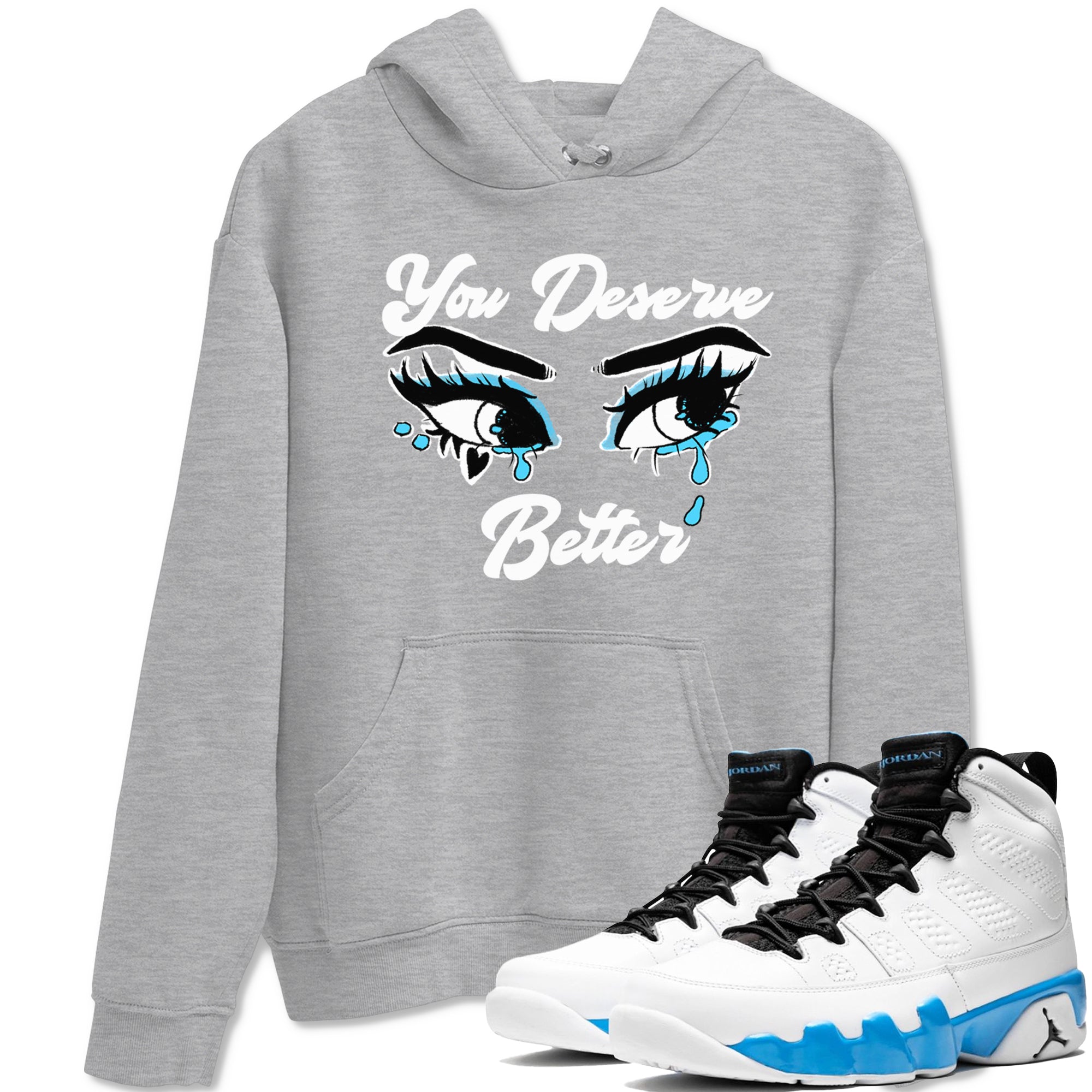 AJ9 Powder Blue shirt to match jordans You Deserve Better sneaker tees Air Jordan 9 Powder Blue Drip Gear Zone unisex cotton Heather Grey 1 crew neck shirt
