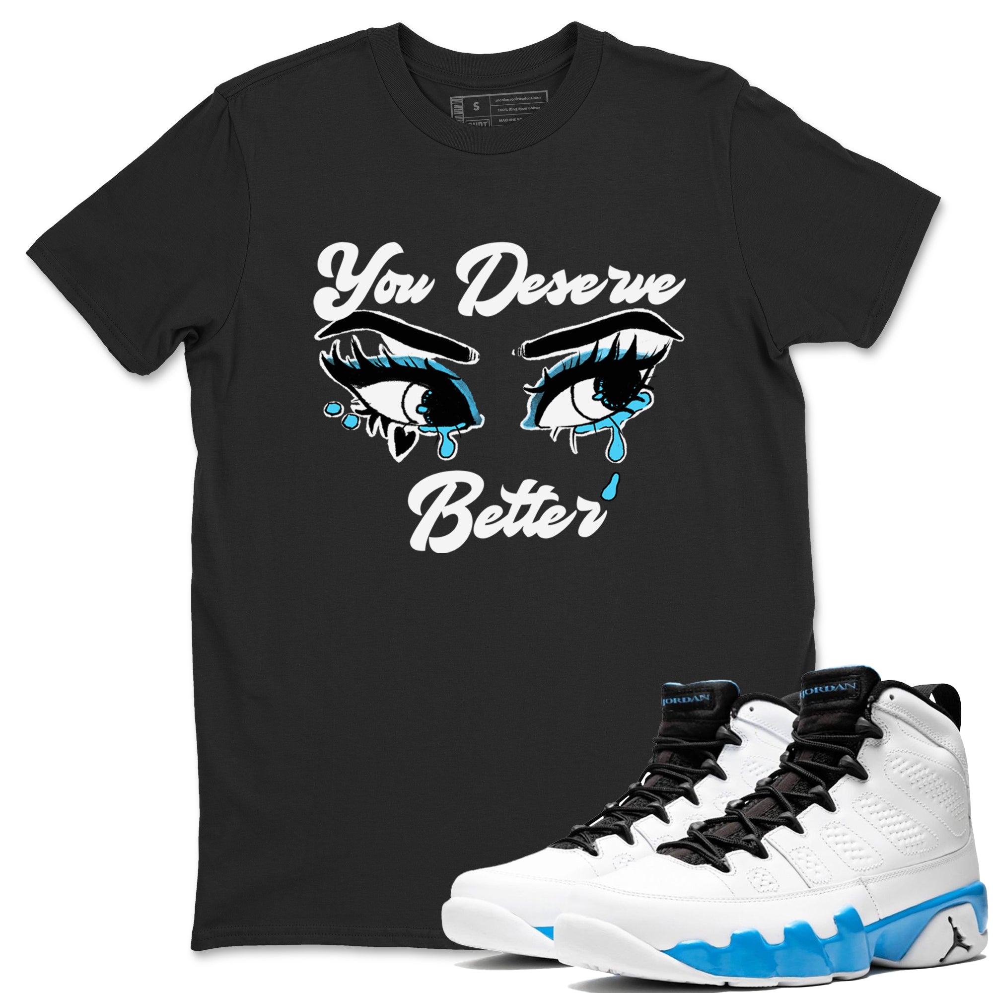AJ9 Powder Blue shirt to match jordans You Deserve Better sneaker tees Air Jordan 9 Powder Blue Drip Gear Zone unisex cotton Black 1 crew neck shirt