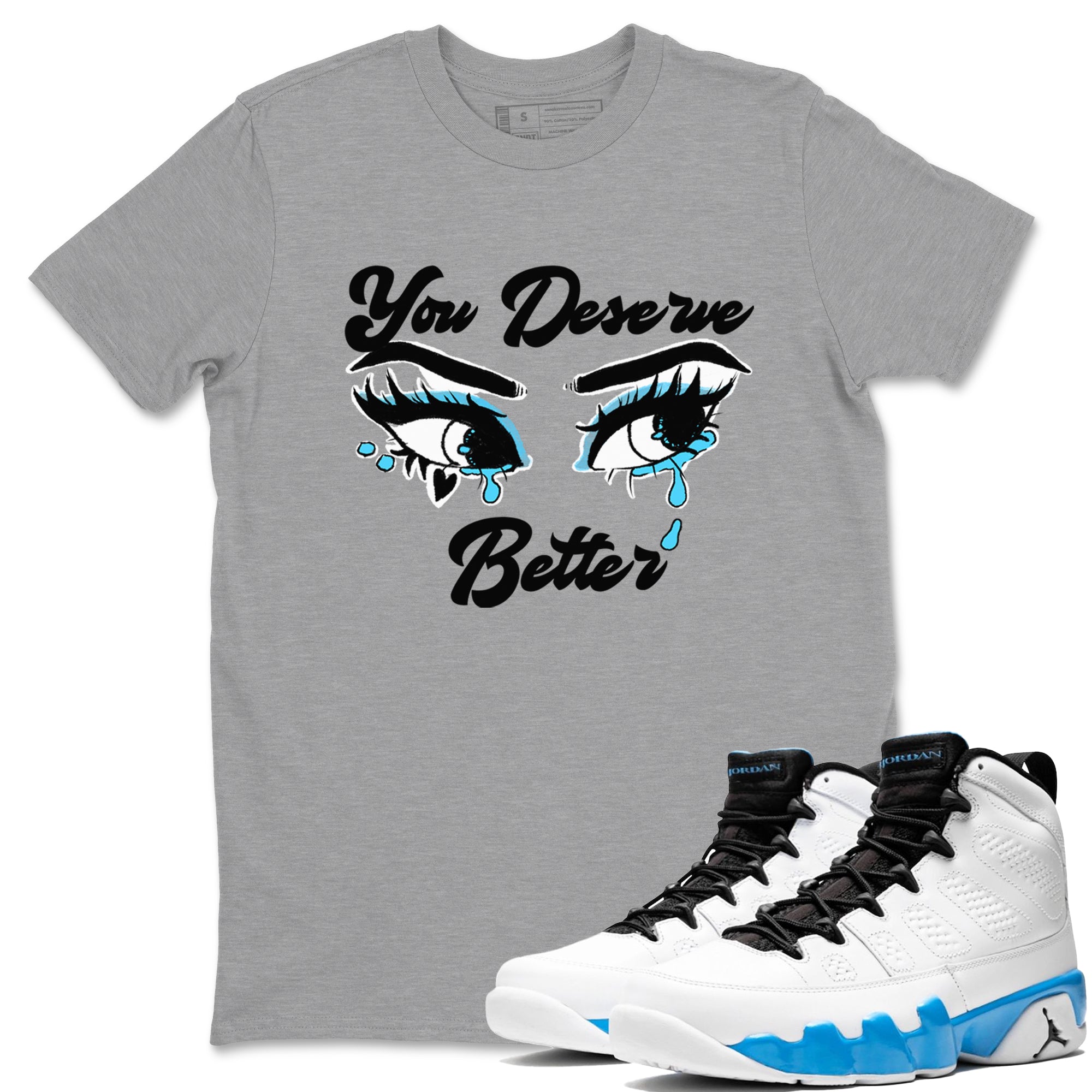 AJ9 Powder Blue shirt to match jordans You Deserve Better sneaker tees Air Jordan 9 Powder Blue Drip Gear Zone unisex cotton Heather Grey 1 crew neck shirt