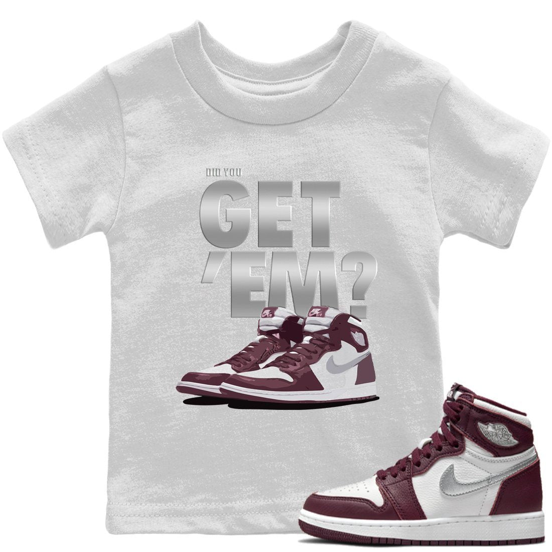 Jordan 1 Bordeaux Sneaker Matching T-Shirt Did You Get Em SNRT Sneaker Tees Jordan 1 Bordeaux Drip Gear Zone Kids Shirts