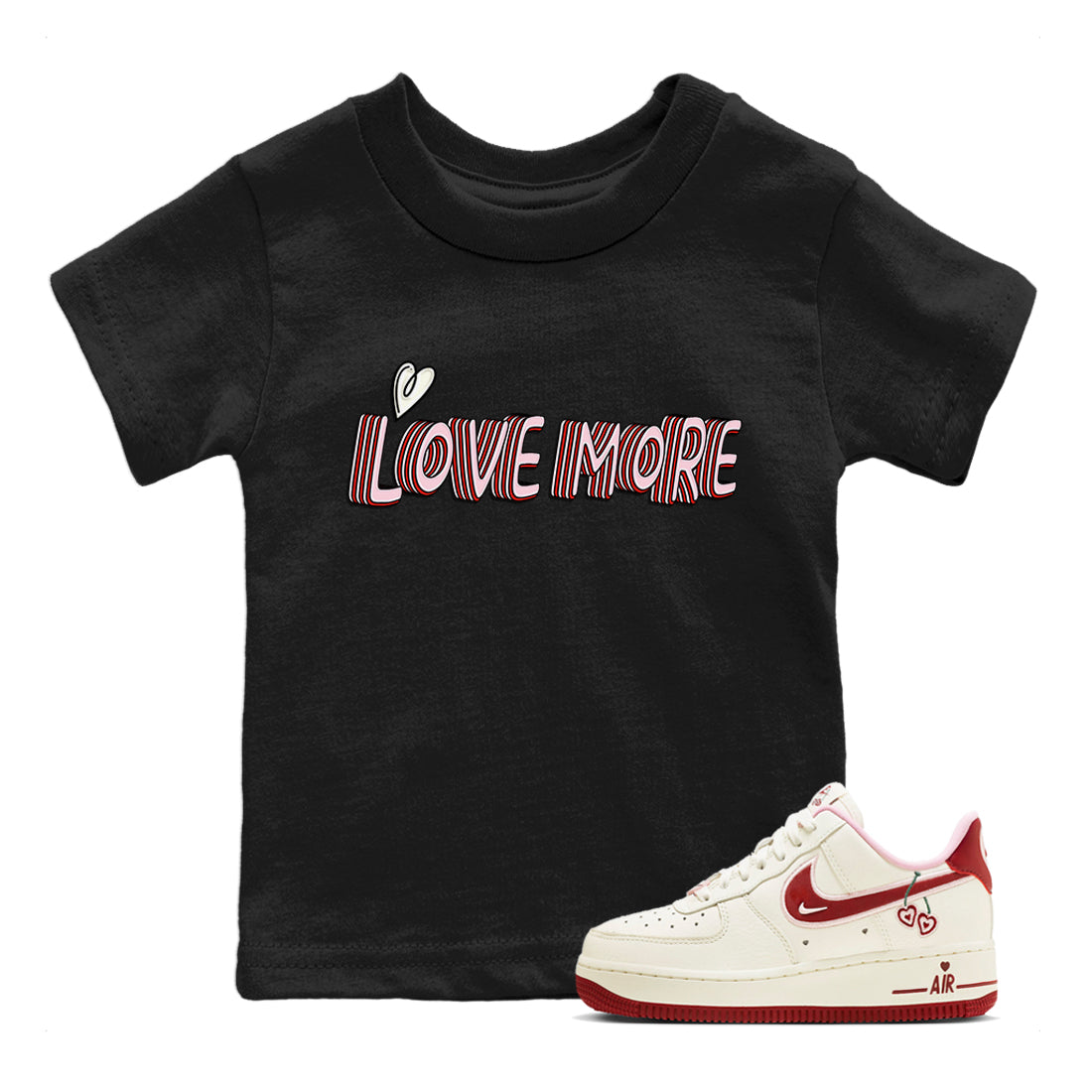 Air Force 1 Valentines Day Sneaker Match Tees Love More Sneaker Tees Air Force 1 Valentines Day Jordan to match sneaker T-Shirt Kids Shirts