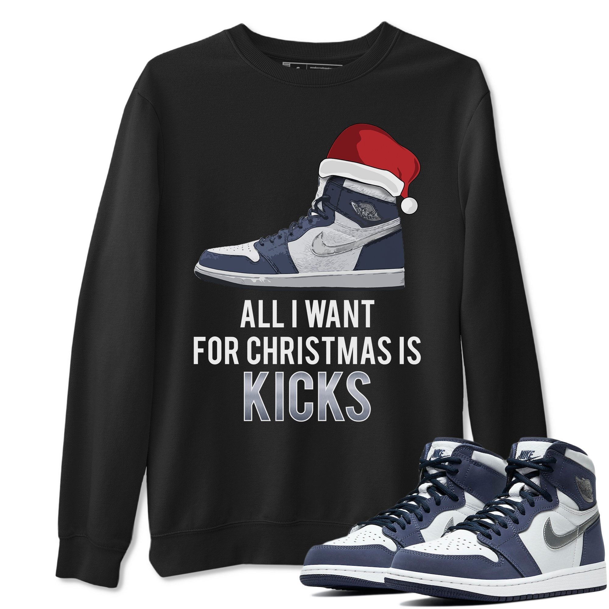 Jordan 1 Midnight Navy Shirt To Match Jordans All I Want For Christmas Is Kicks Sneaker Tees Jordan 1 Midnight Navy Drip Gear Zone Sneaker Matching Clothing Unisex Shirts