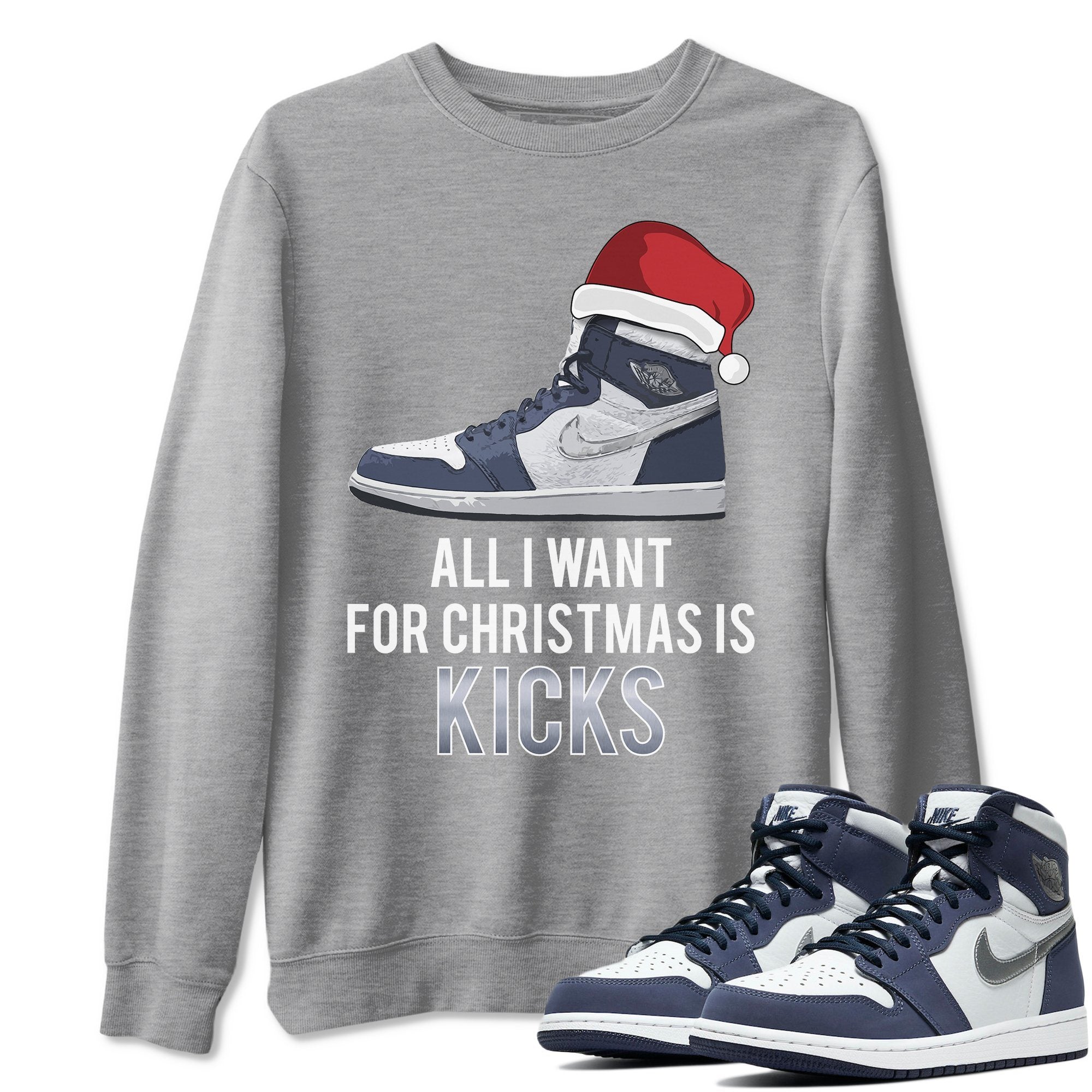 Jordan 1 Midnight Navy Shirt To Match Jordans All I Want For Christmas Is Kicks Sneaker Tees Jordan 1 Midnight Navy Drip Gear Zone Sneaker Matching Clothing Unisex Shirts