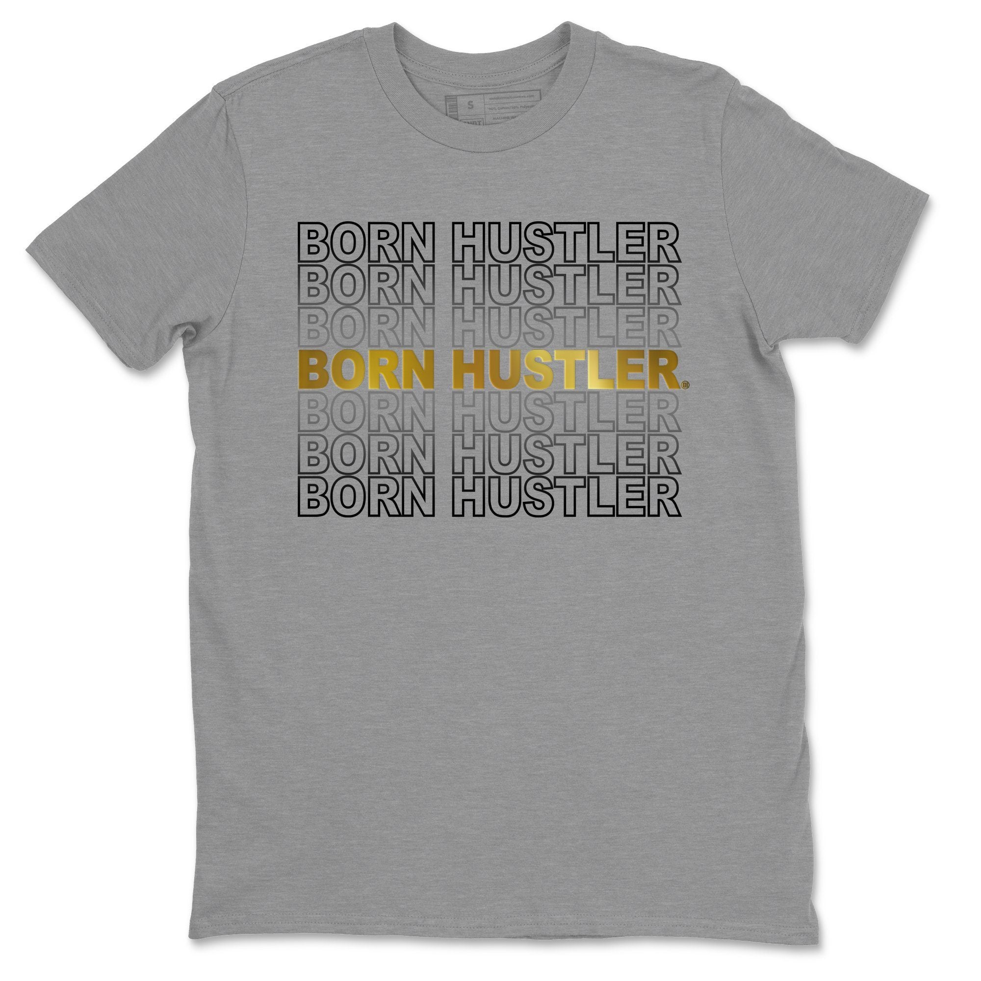 Jordan 1 Metallic Gold Shirt To Match Jordans Born Hustler Sneaker Tees Jordan 1 Metallic Gold Drip Gear Zone Sneaker Matching Clothing Unisex Shirts