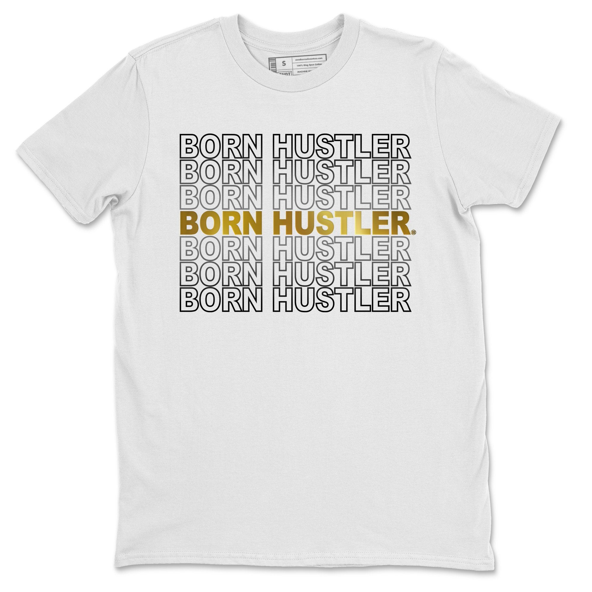 Jordan 1 Metallic Gold Shirt To Match Jordans Born Hustler Sneaker Tees Jordan 1 Metallic Gold Drip Gear Zone Sneaker Matching Clothing Unisex Shirts