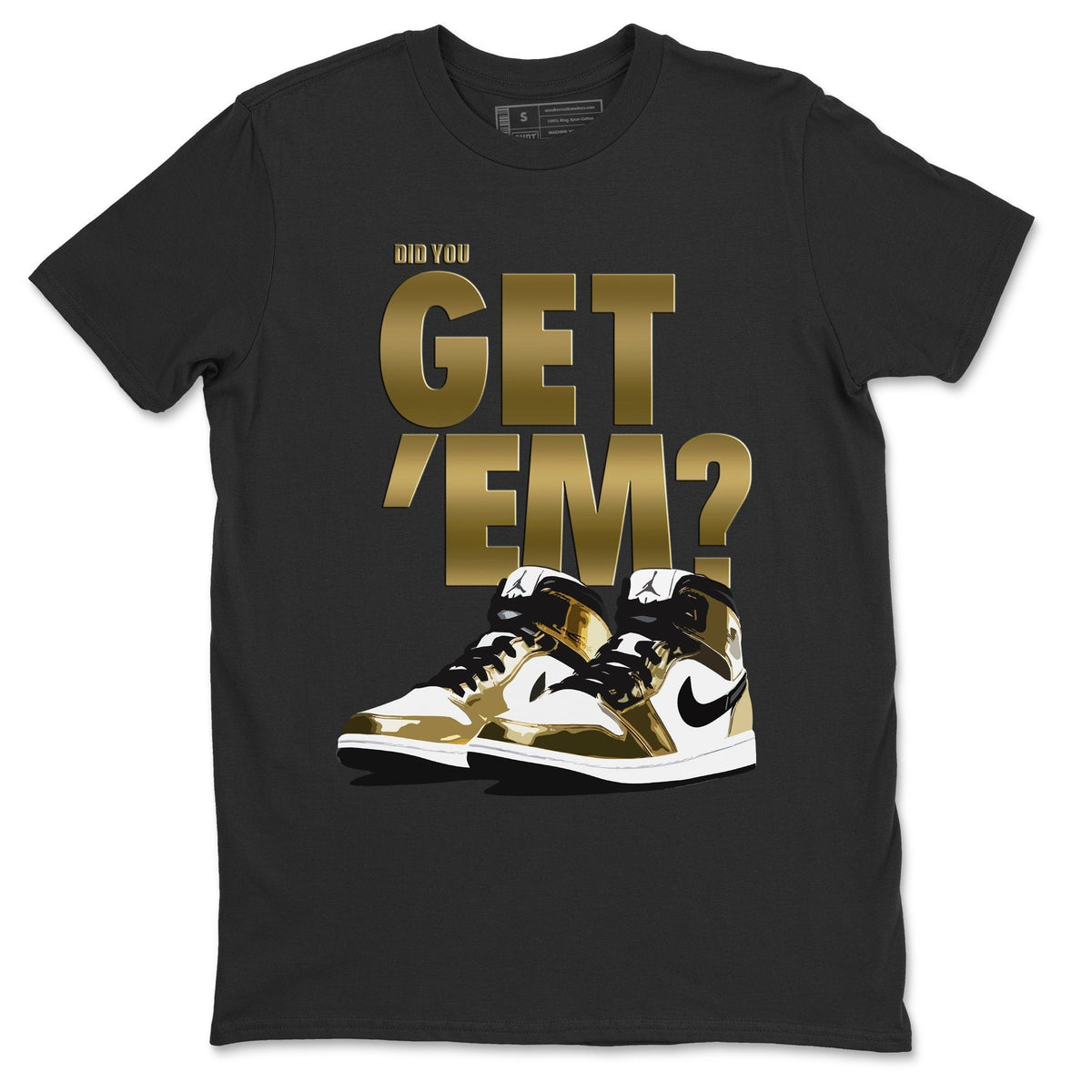 Jordan 1 Metallic Gold Shirt To Match Jordans Did You Get Em Drip Gear Zone Sneaker Tees Jordan 1 Metallic Gold Drip Gear Zone Drip Gear Zone Sneaker Matching Clothing Unisex Shirts