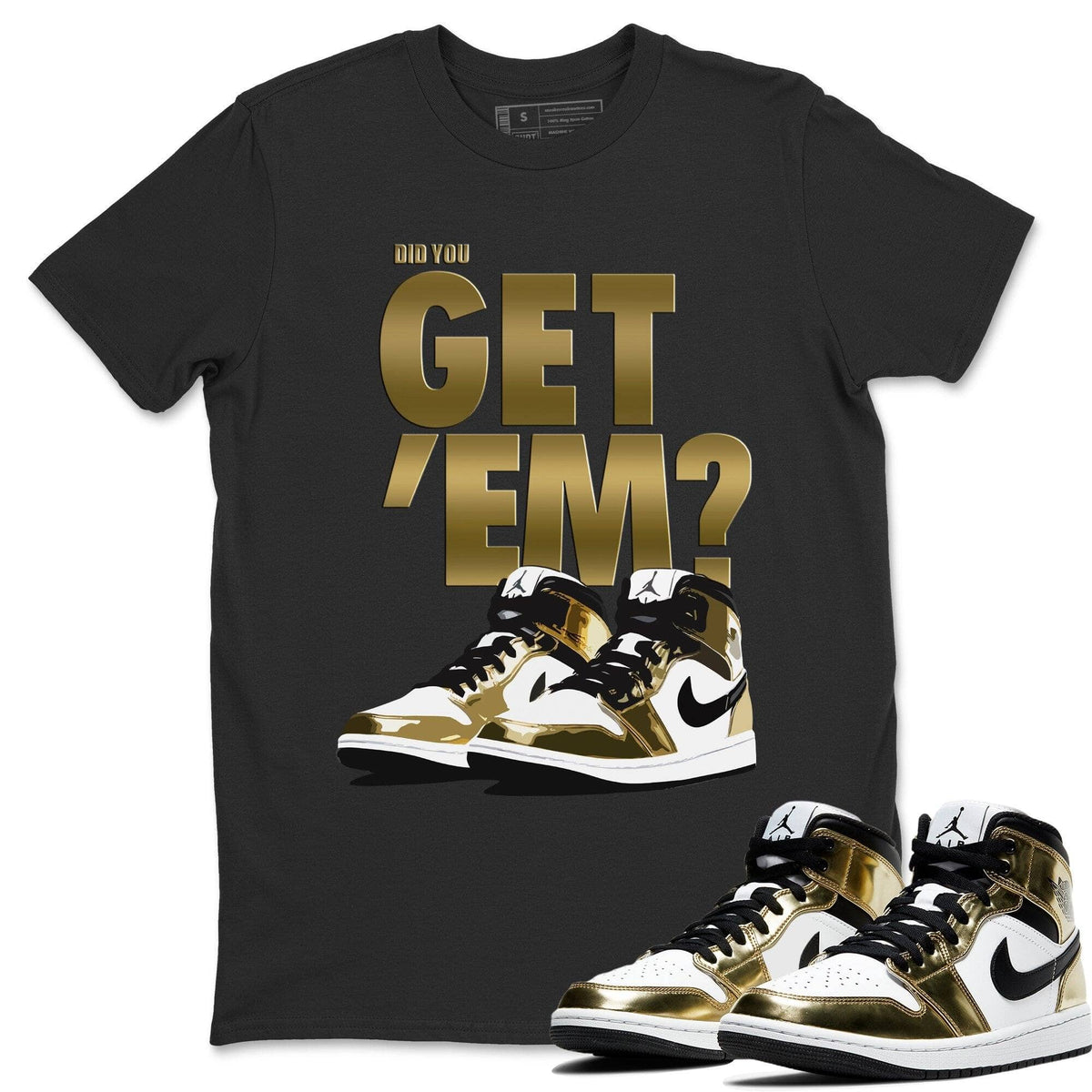 Jordan 1 Metallic Gold Shirt To Match Jordans Did You Get Em Drip Gear Zone Sneaker Tees Jordan 1 Metallic Gold Drip Gear Zone Drip Gear Zone Sneaker Matching Clothing Unisex Shirts