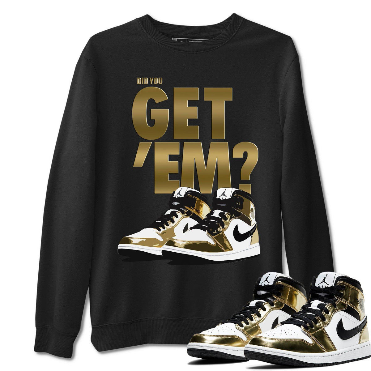 Jordan 1 Metallic Gold Shirt To Match Jordans Did You Get Em Drip Gear Zone Sneaker Tees Jordan 1 Metallic Gold Drip Gear Zone Drip Gear Zone Sneaker Matching Clothing Unisex Shirts