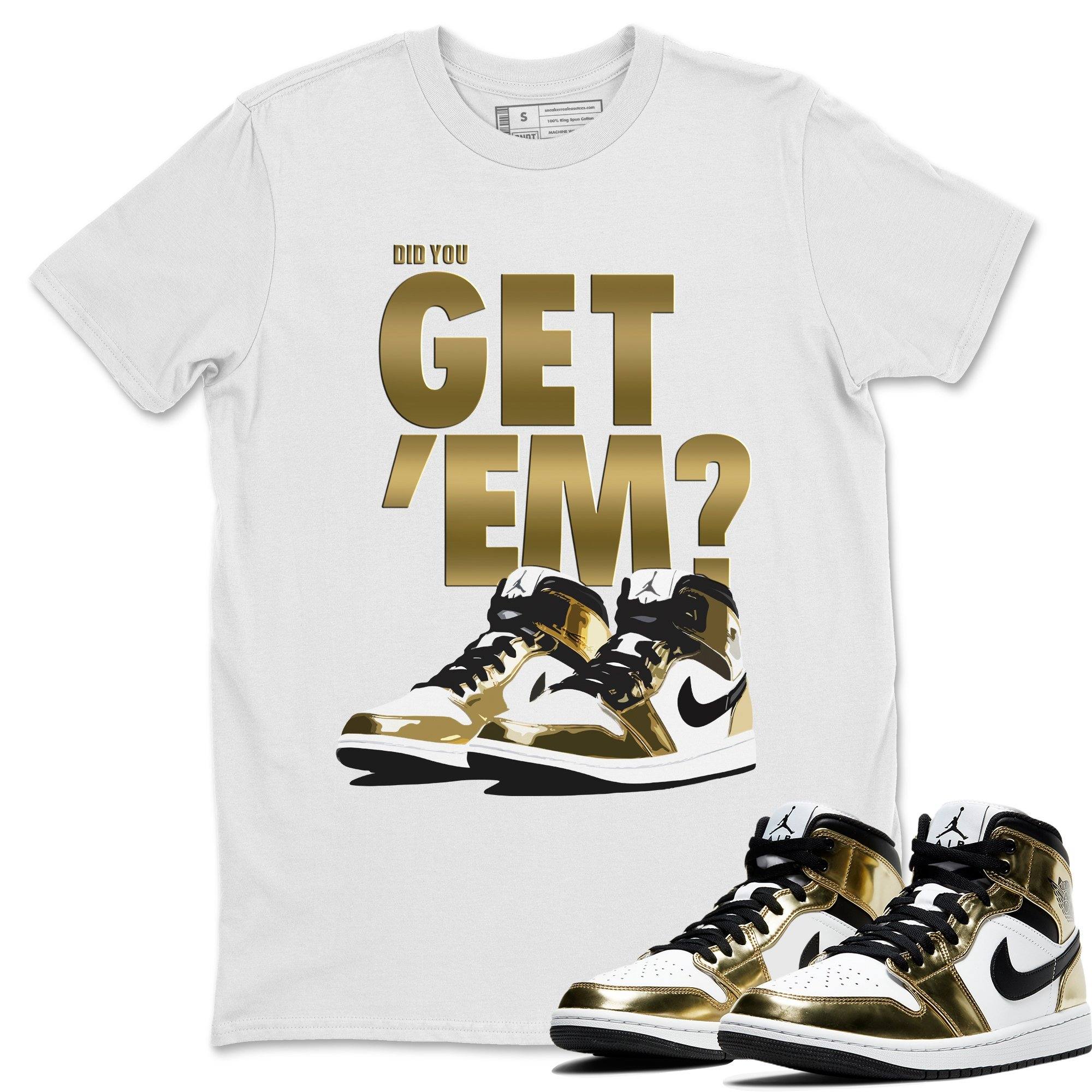 Did You Get 'Em Unisex Audult Tops - Air Jordan 1 Metallic Gold