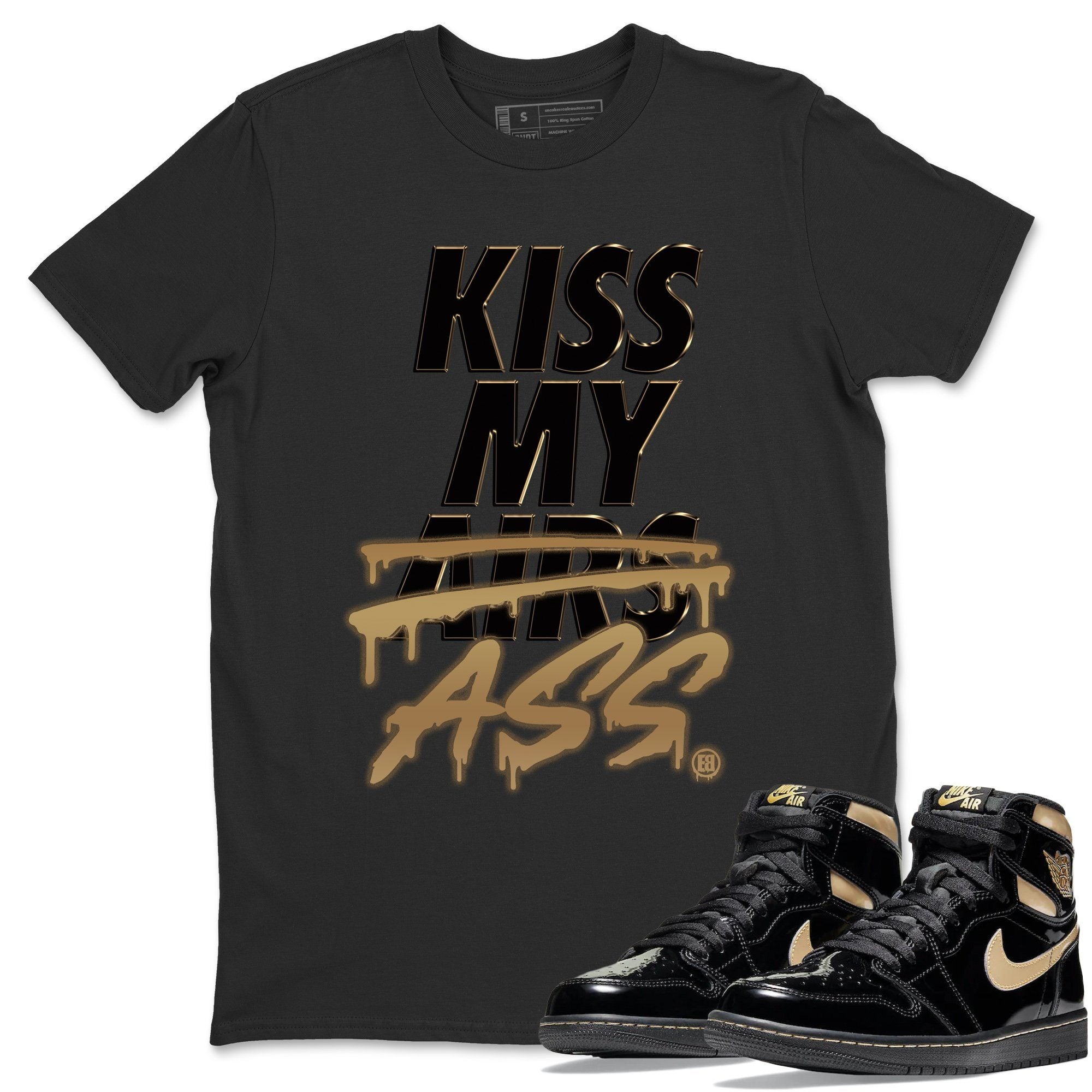 Jordan 1 Black Metallic Gold Sneaker Match Tees Kiss My Ass Sneaker Tees Jordan 1 Black Metallic Gold Jordan to match sneaker T-Shirt Crew Neck Shirts