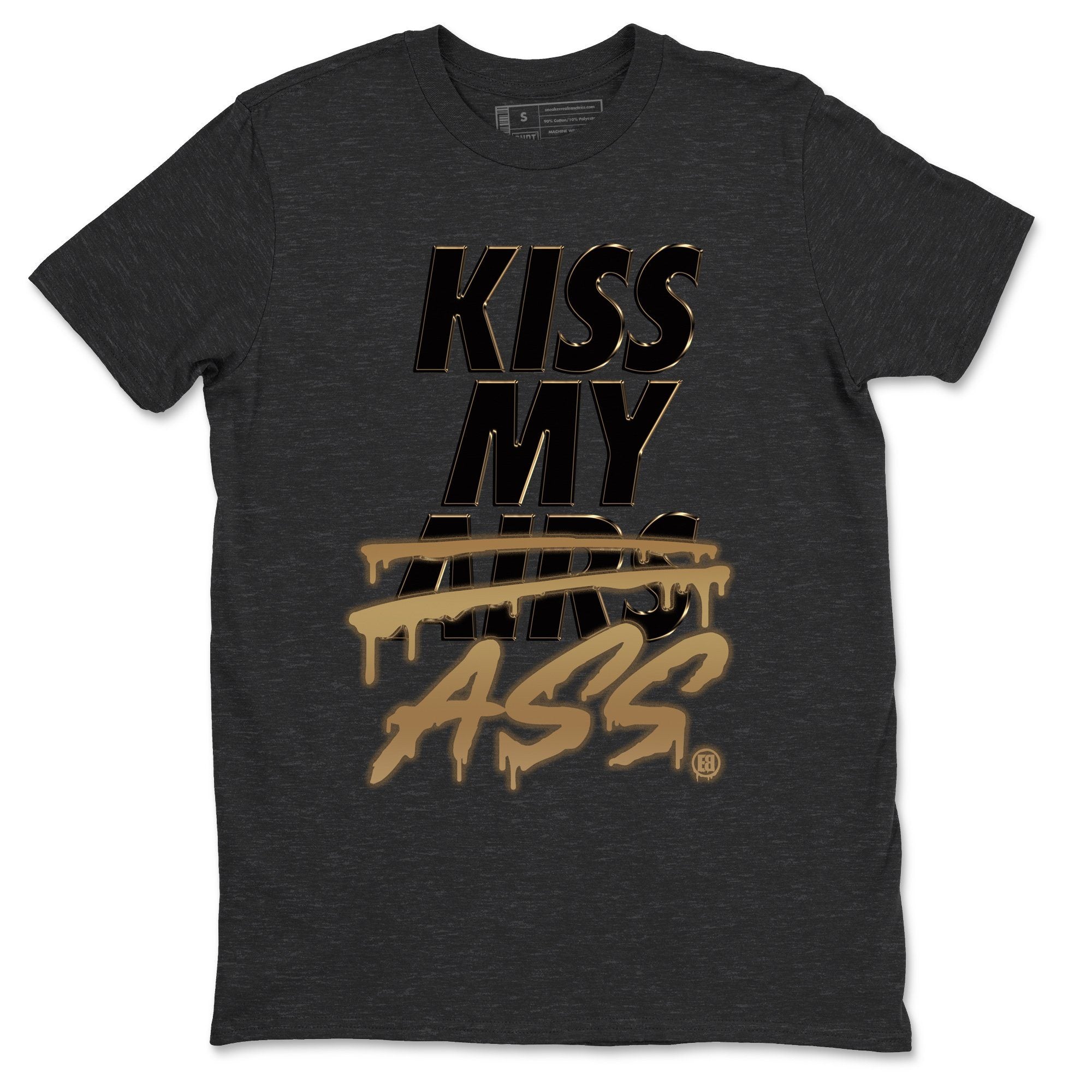 Jordan 1 Black Metallic Gold Sneaker Match Tees Kiss My Ass Sneaker Tees Jordan 1 Black Metallic Gold Jordan to match sneaker T-Shirt Crew Neck Shirts