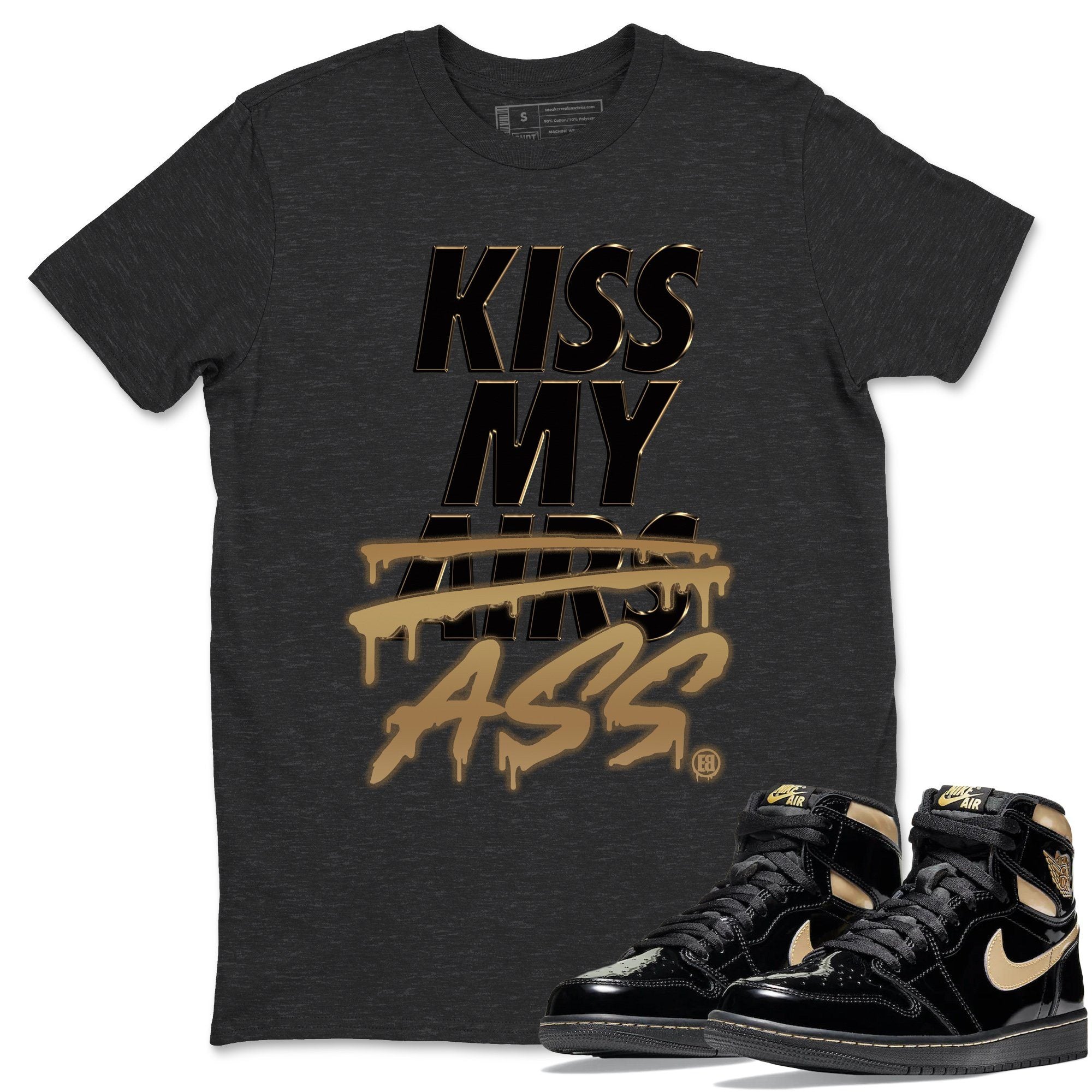 Jordan 1 Black Metallic Gold Sneaker Match Tees Kiss My Ass Sneaker Tees Jordan 1 Black Metallic Gold Jordan to match sneaker T-Shirt Crew Neck Shirts