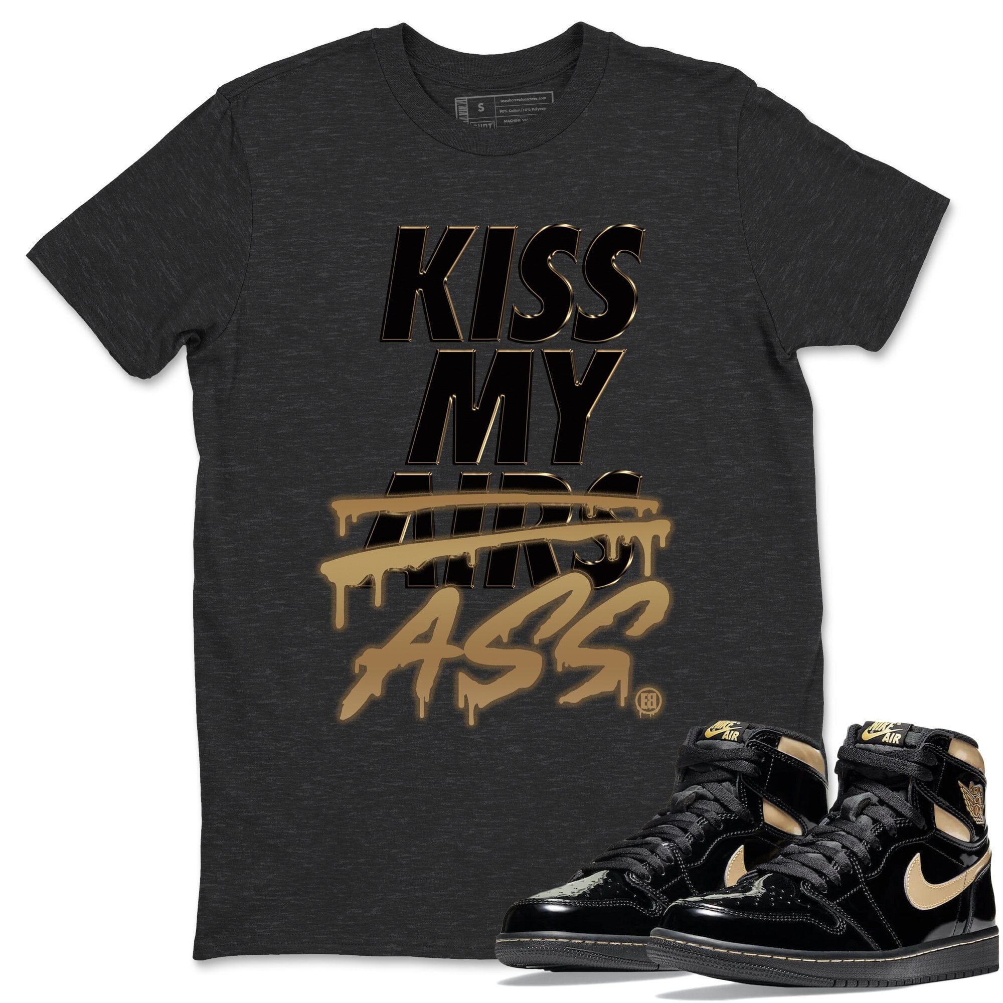 Jordan 1 Black Metallic Gold Sneaker Match Tees Kiss My Ass Sneaker Tees Jordan 1 Black Metallic Gold Jordan to match sneaker T-Shirt Crew Neck Shirts