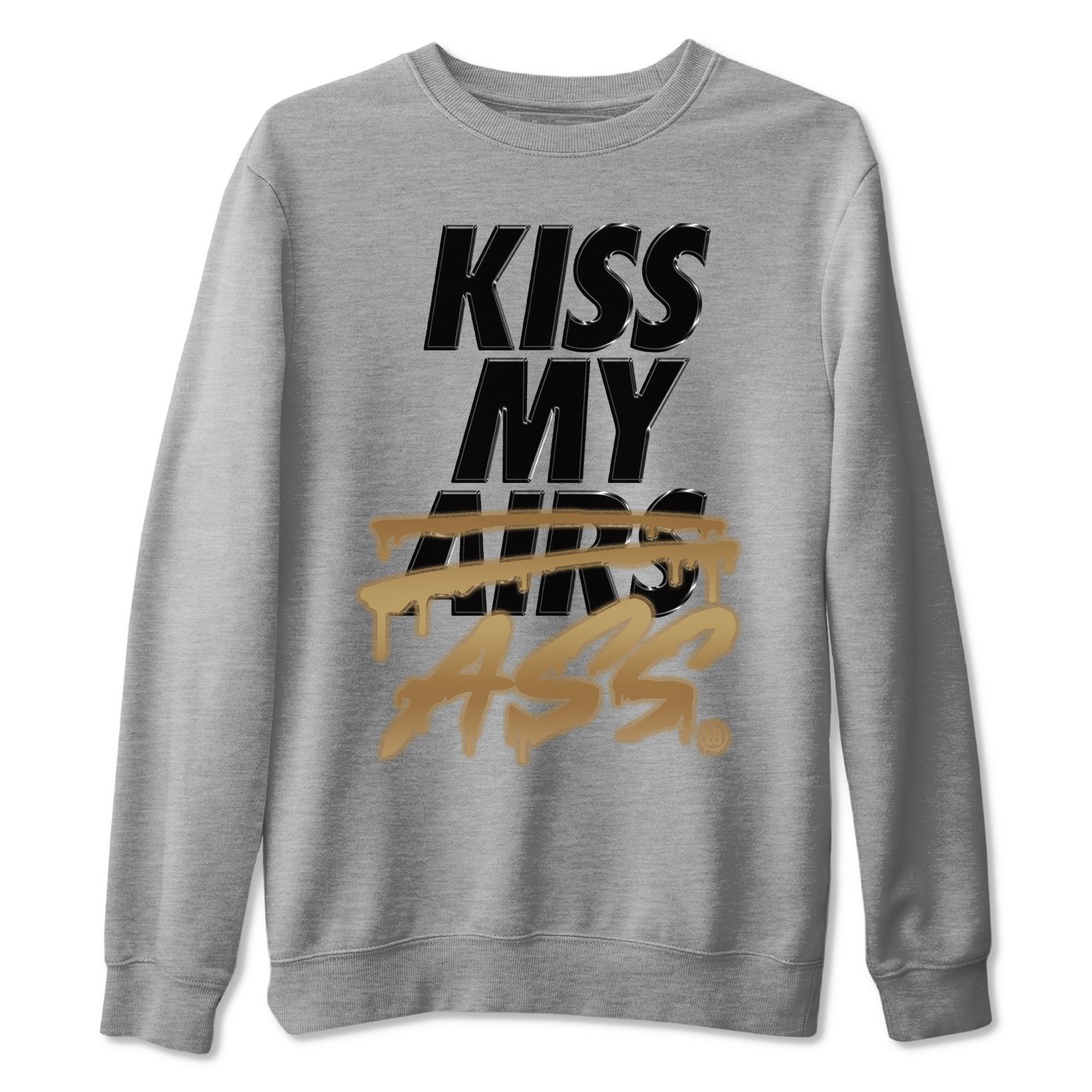 Jordan 1 Black Metallic Gold Sneaker Match Tees Kiss My Ass Sneaker Tees Jordan 1 Black Metallic Gold Jordan to match sneaker T-Shirt Crew Neck Shirts