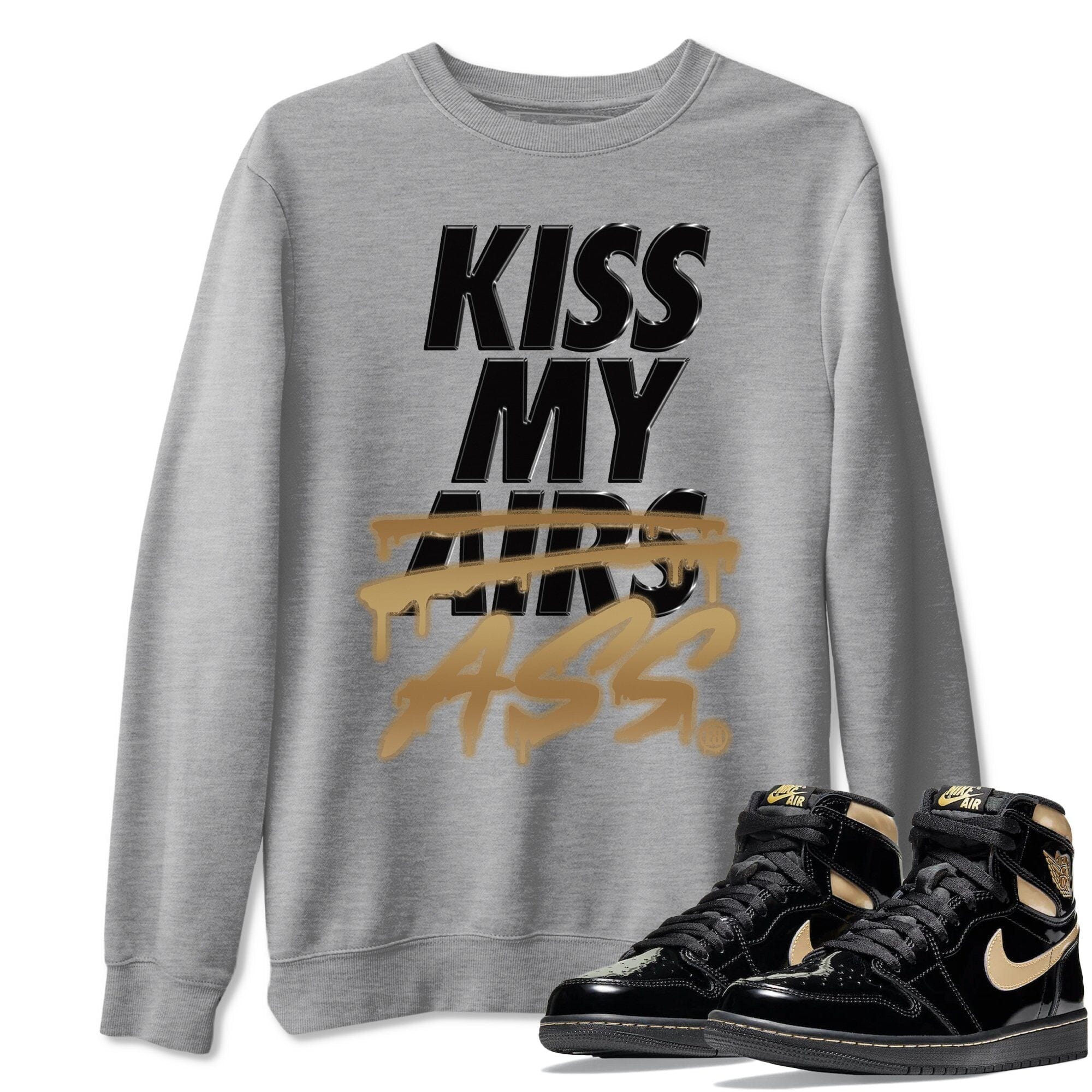 Jordan 1 Black Metallic Gold Sneaker Match Tees Kiss My Ass Sneaker Tees Jordan 1 Black Metallic Gold Jordan to match sneaker T-Shirt Crew Neck Shirts