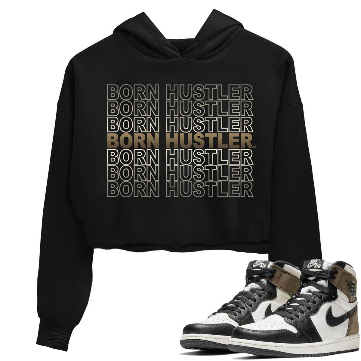Jordan 1 Dark Mocha Sneaker Matching T-Shirt Born Hustler Sneaker Tees Jordan 1 Dark Mocha Sneaker Release Tees Women's Shirts