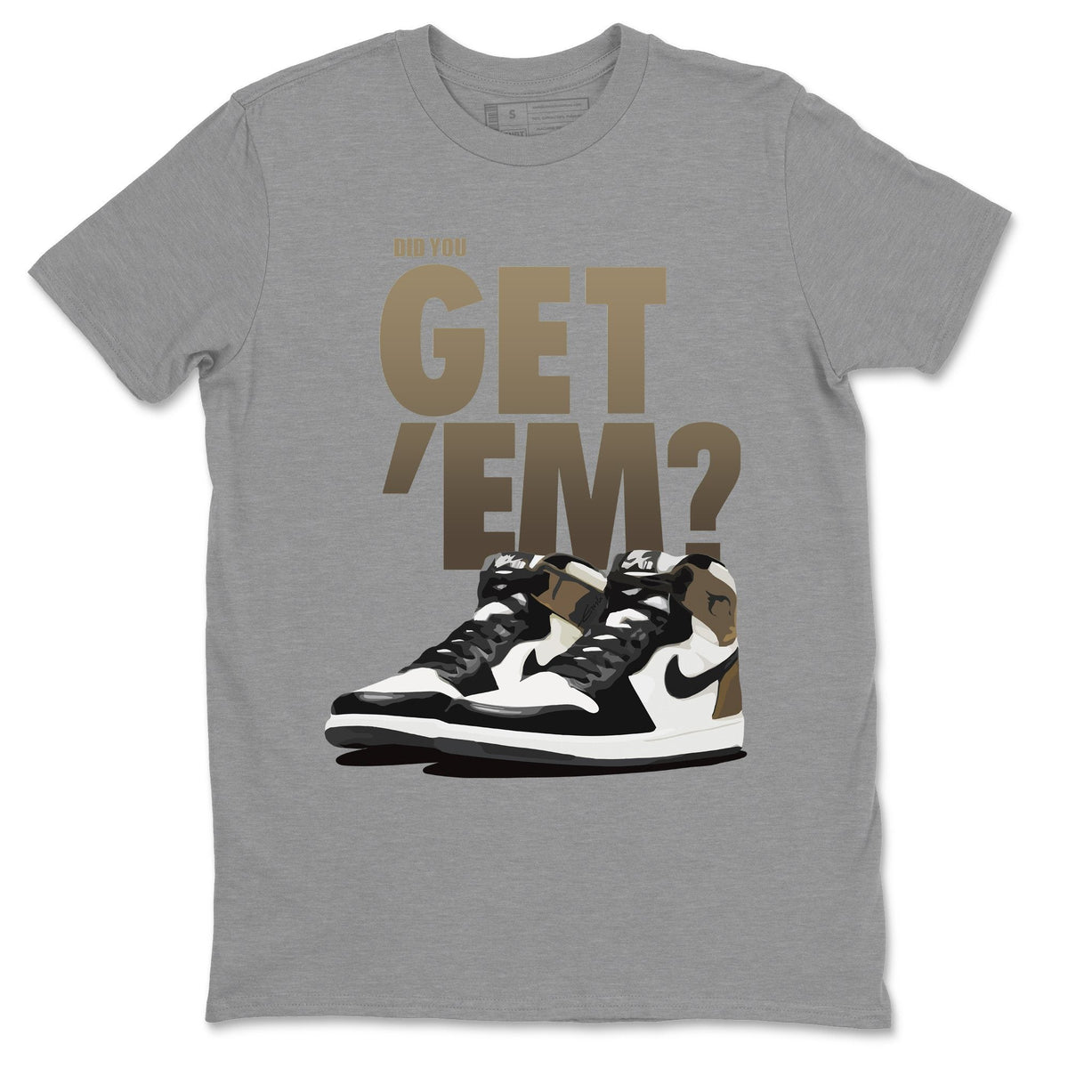 Jordan 1 Dark Mocha Sneaker Matching T-Shirt Did You Get Em SNRT Sneaker Tees Jordan 1 Dark Mocha Drip Gear Zone Crew Neck Tees