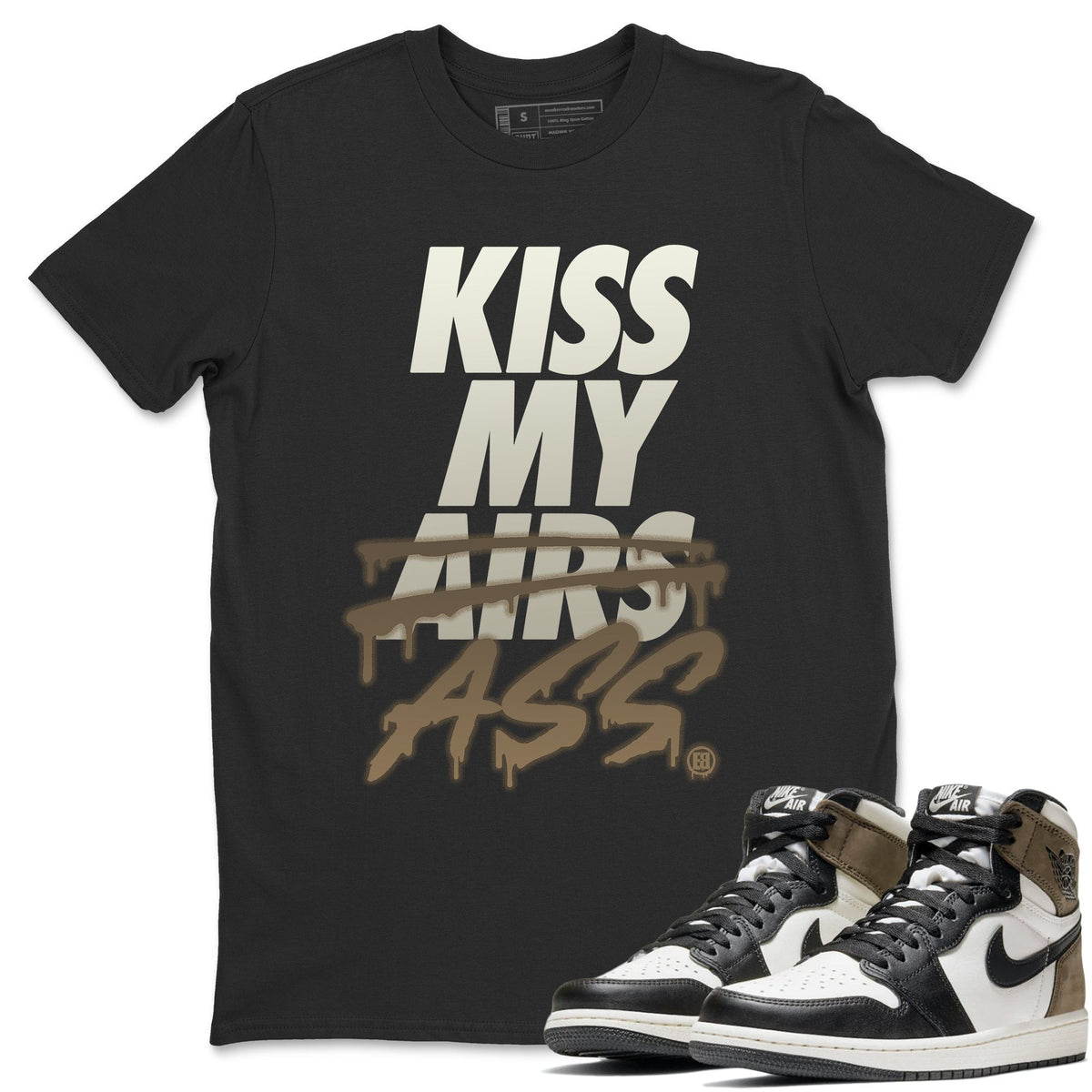Jordan 1 Dark Mocha Sneaker Matching T-Shirt Kiss My Ass Sneaker Tees Jordan 1 Dark Mocha Sneaker Release Tees Crew Neck Tees