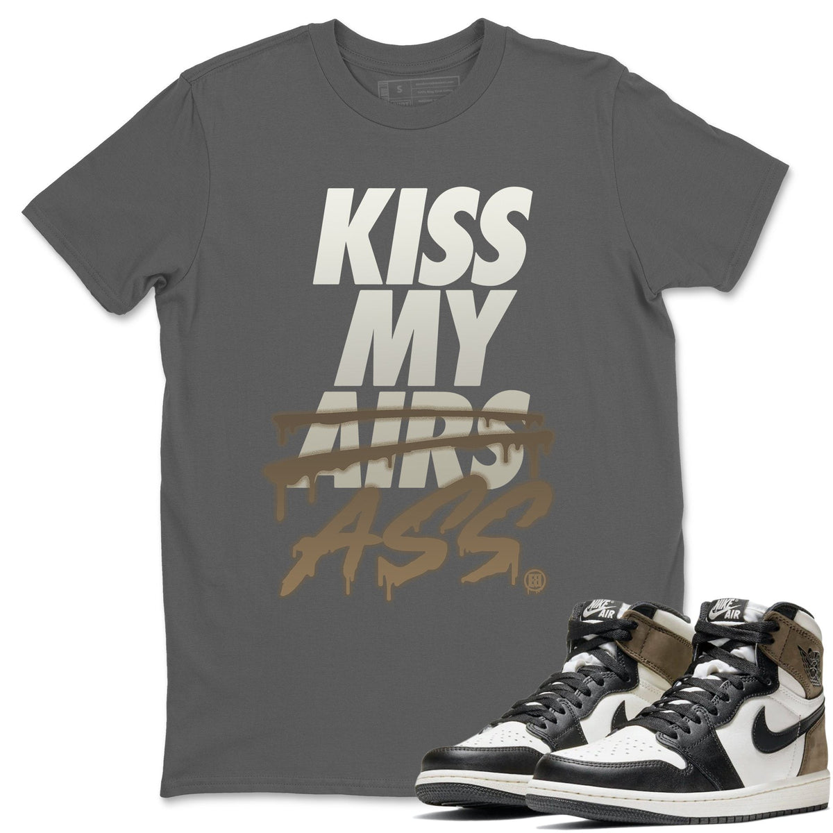 Jordan 1 Dark Mocha Sneaker Matching T-Shirt Kiss My Ass Sneaker Tees Jordan 1 Dark Mocha Sneaker Release Tees Crew Neck Tees
