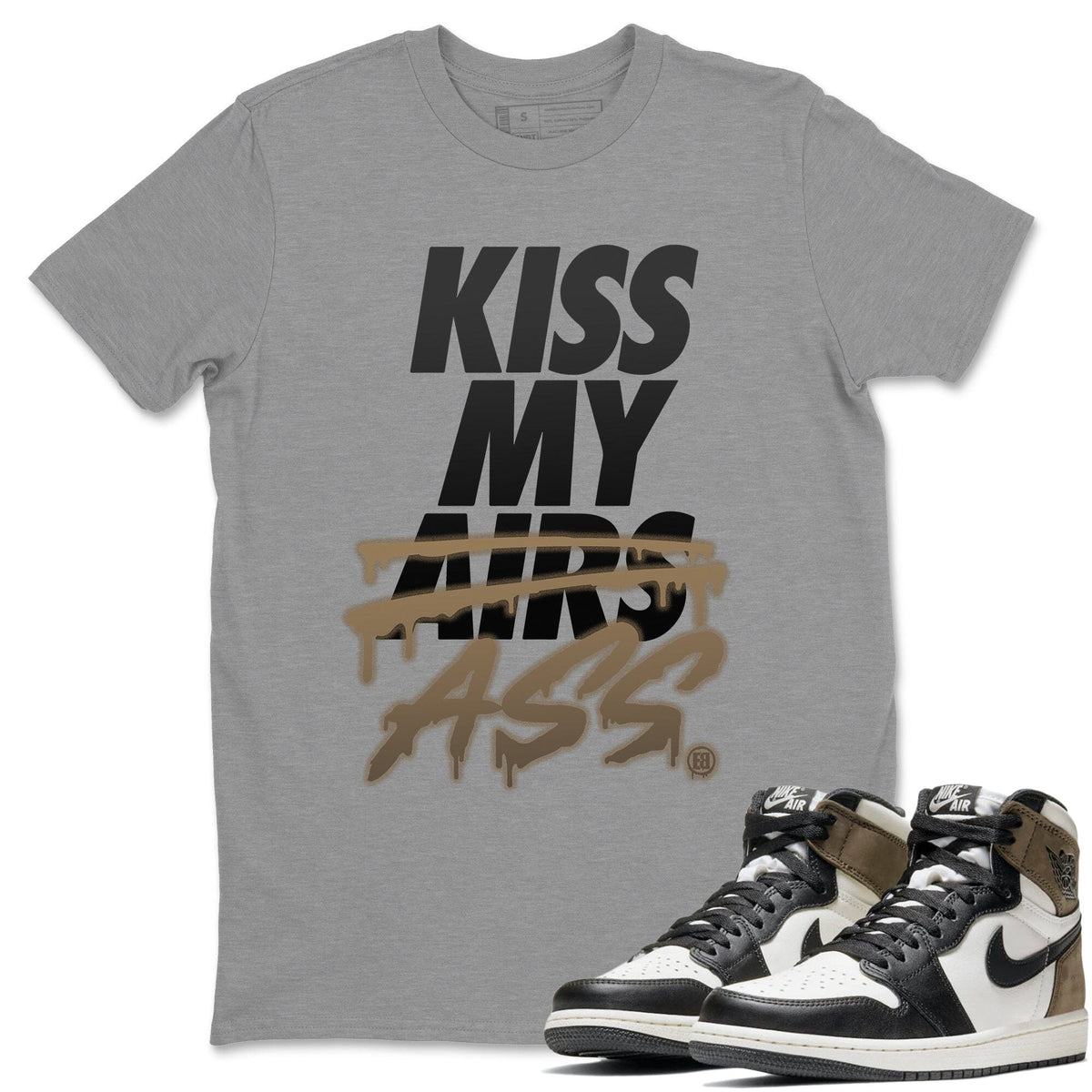 Jordan 1 Dark Mocha Sneaker Matching T-Shirt Kiss My Ass Sneaker Tees Jordan 1 Dark Mocha Sneaker Release Tees Crew Neck Tees