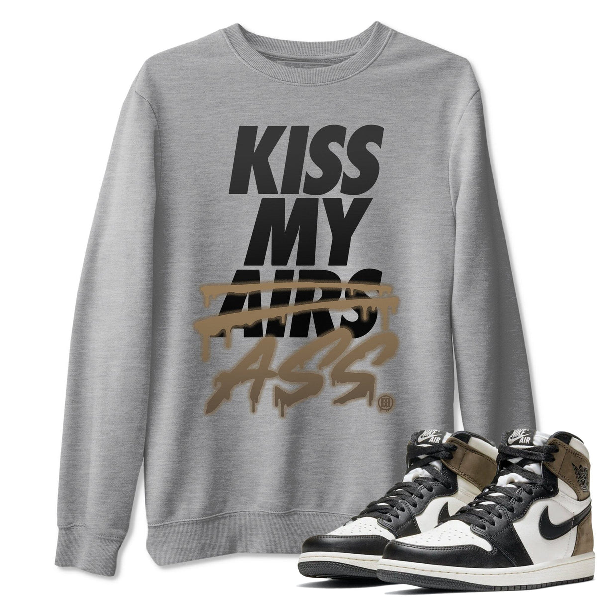 Jordan 1 Dark Mocha Sneaker Matching T-Shirt Kiss My Ass Sneaker Tees Jordan 1 Dark Mocha Sneaker Release Tees Crew Neck Tees