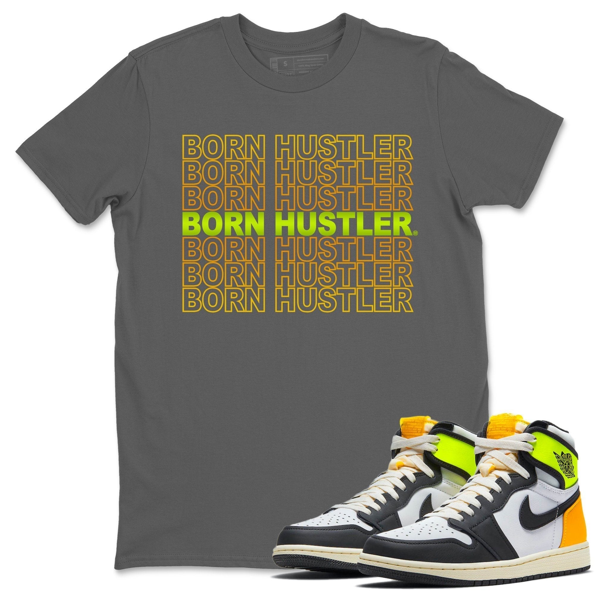 Jordan 1 Volt Gold Shirt To Match Jordans Born Hustler Sneaker Tees Jordan 1 Volt Gold Drip Gear Zone Sneaker Matching Clothing Unisex Shirts