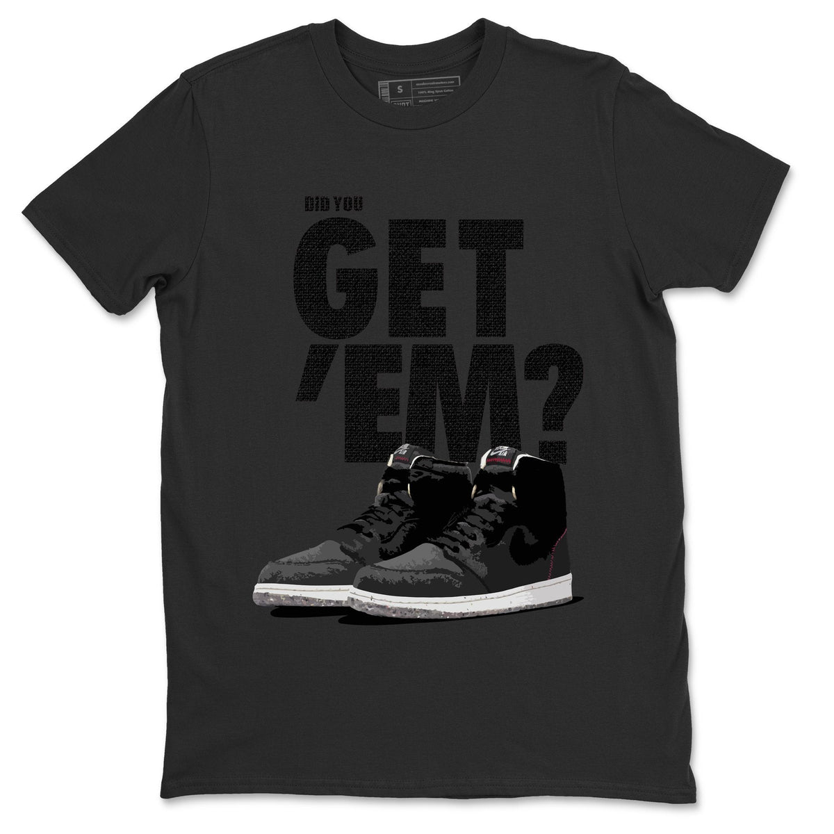 Jordan 1 Zoom Crater Sneaker Matching T-Shirt Did You Get Em SNRT Sneaker Tees Jordan 1 Zoom Crater Drip Gear Zone Crew Neck Tees