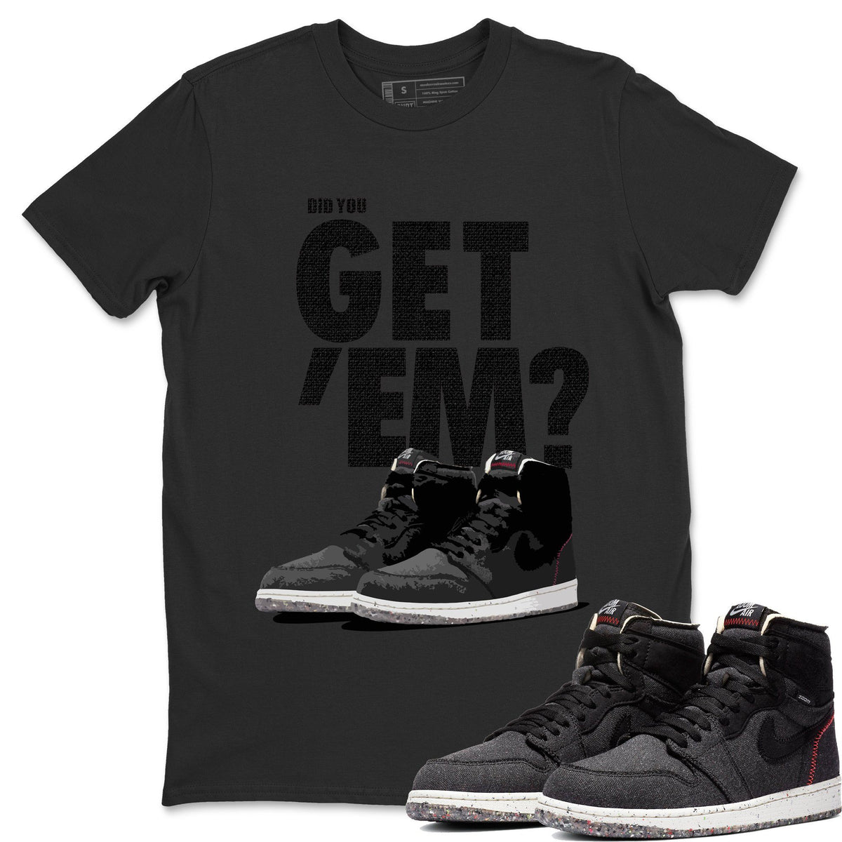 Jordan 1 Zoom Crater Sneaker Matching T-Shirt Did You Get Em SNRT Sneaker Tees Jordan 1 Zoom Crater Drip Gear Zone Crew Neck Tees