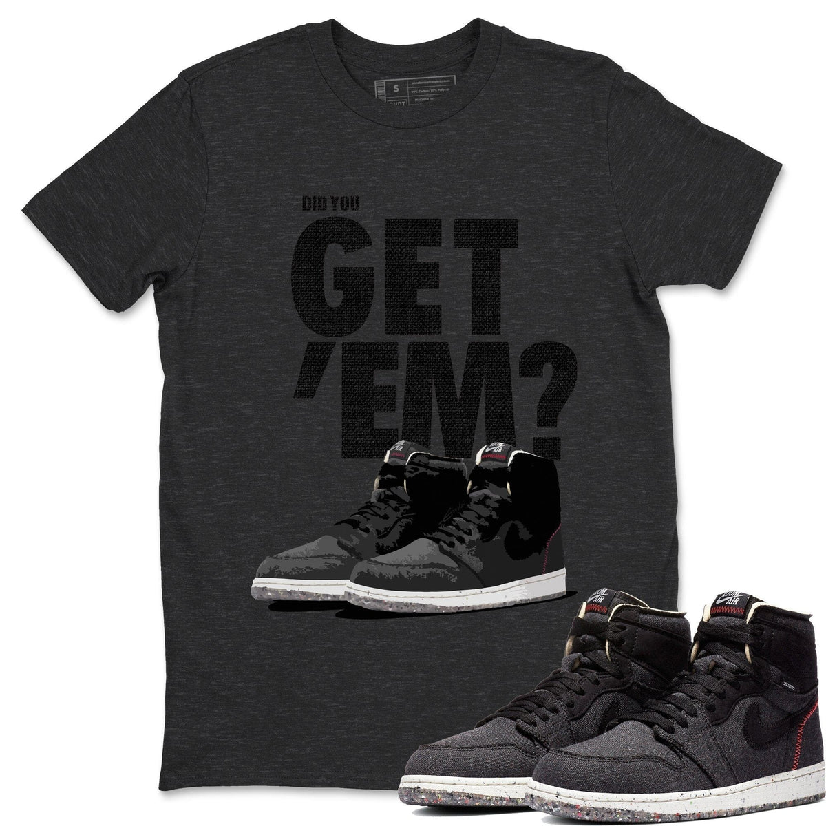 Jordan 1 Zoom Crater Sneaker Matching T-Shirt Did You Get Em SNRT Sneaker Tees Jordan 1 Zoom Crater Drip Gear Zone Crew Neck Tees