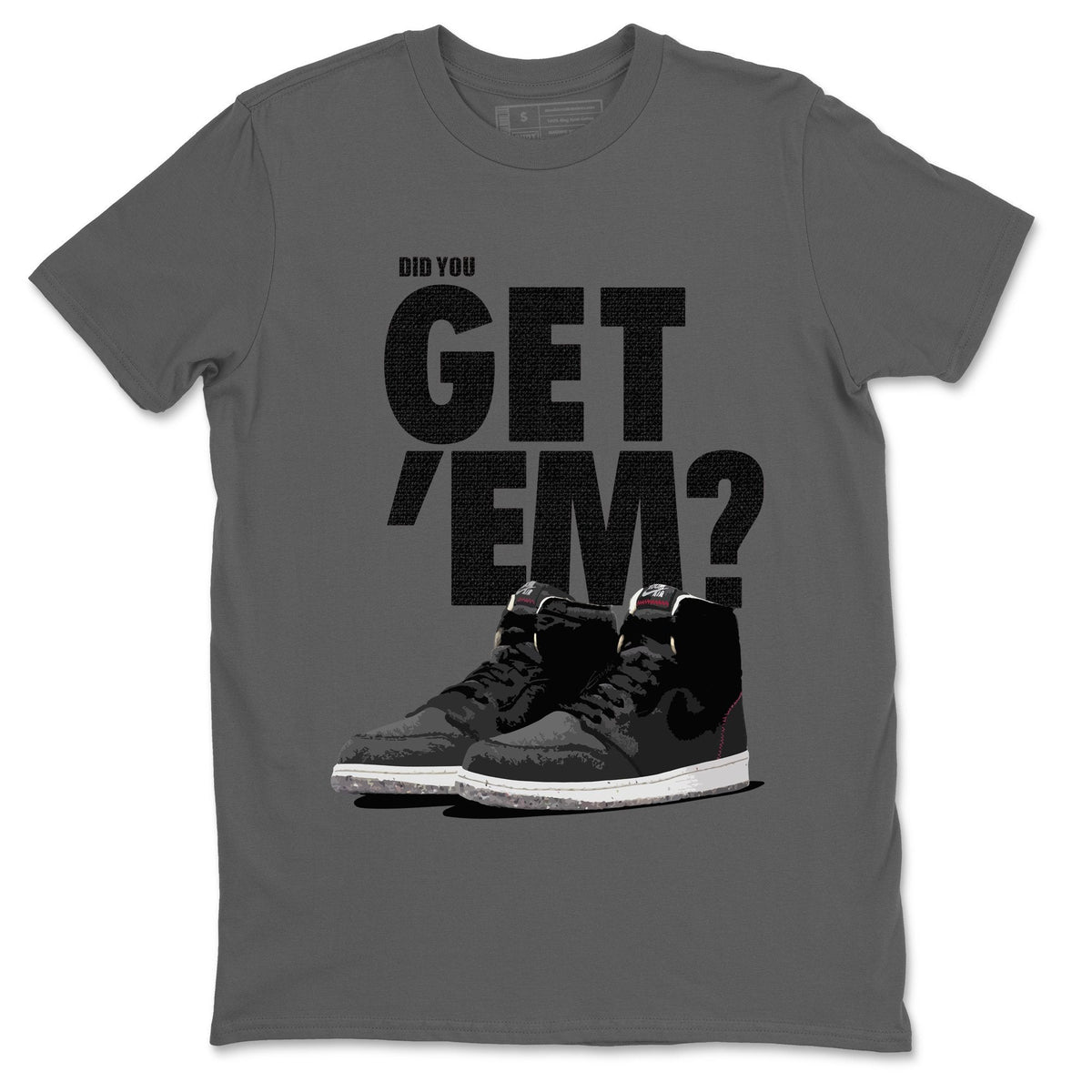 Jordan 1 Zoom Crater Sneaker Matching T-Shirt Did You Get Em SNRT Sneaker Tees Jordan 1 Zoom Crater Drip Gear Zone Crew Neck Tees