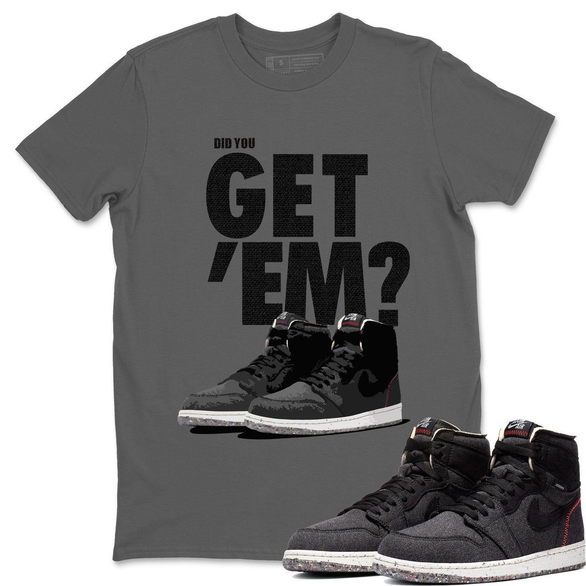 Jordan 1 Zoom Crater Sneaker Matching T-Shirt Did You Get Em SNRT Sneaker Tees Jordan 1 Zoom Crater Drip Gear Zone Crew Neck Tees
