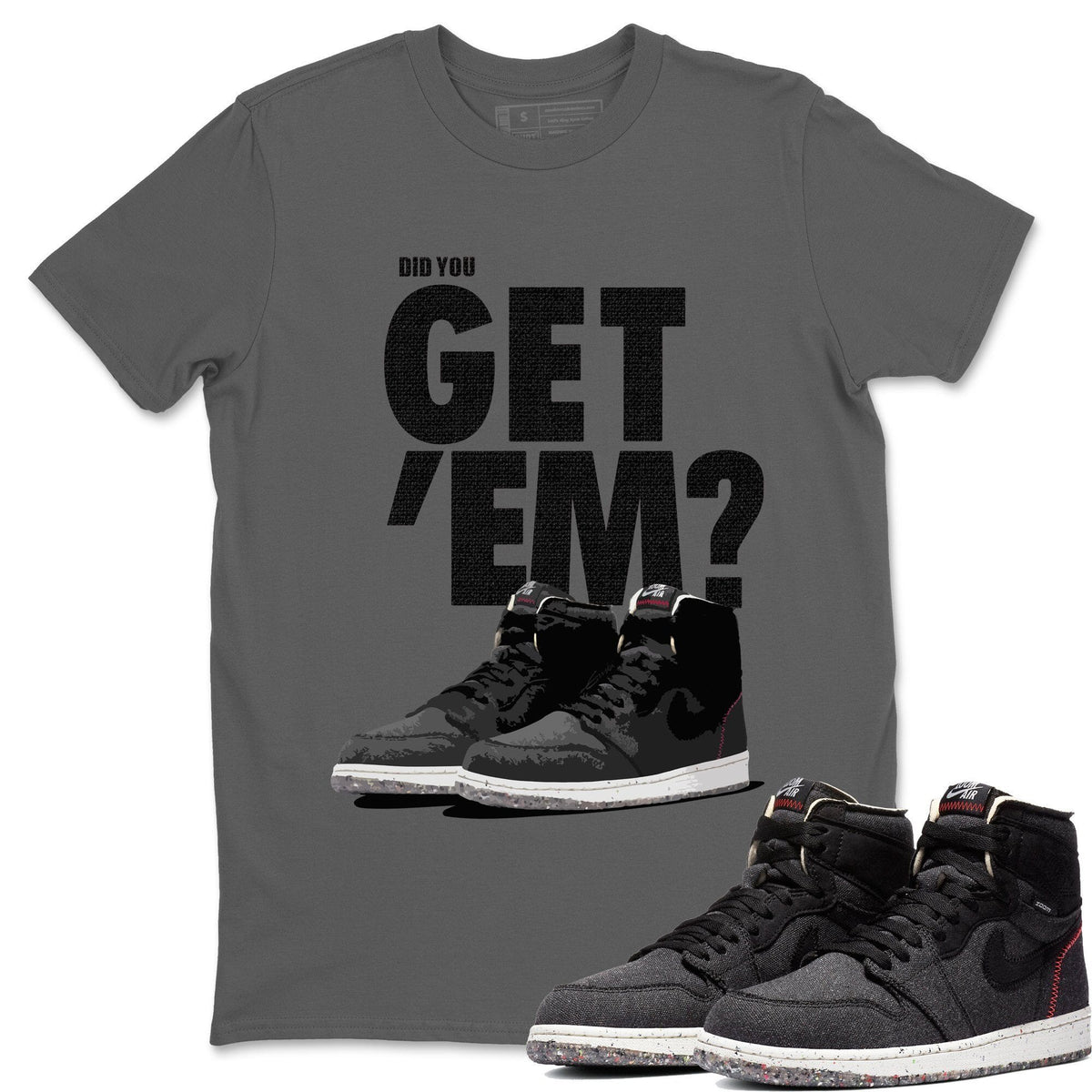 Jordan 1 Zoom Crater Sneaker Matching T-Shirt Did You Get Em SNRT Sneaker Tees Jordan 1 Zoom Crater Drip Gear Zone Crew Neck Tees