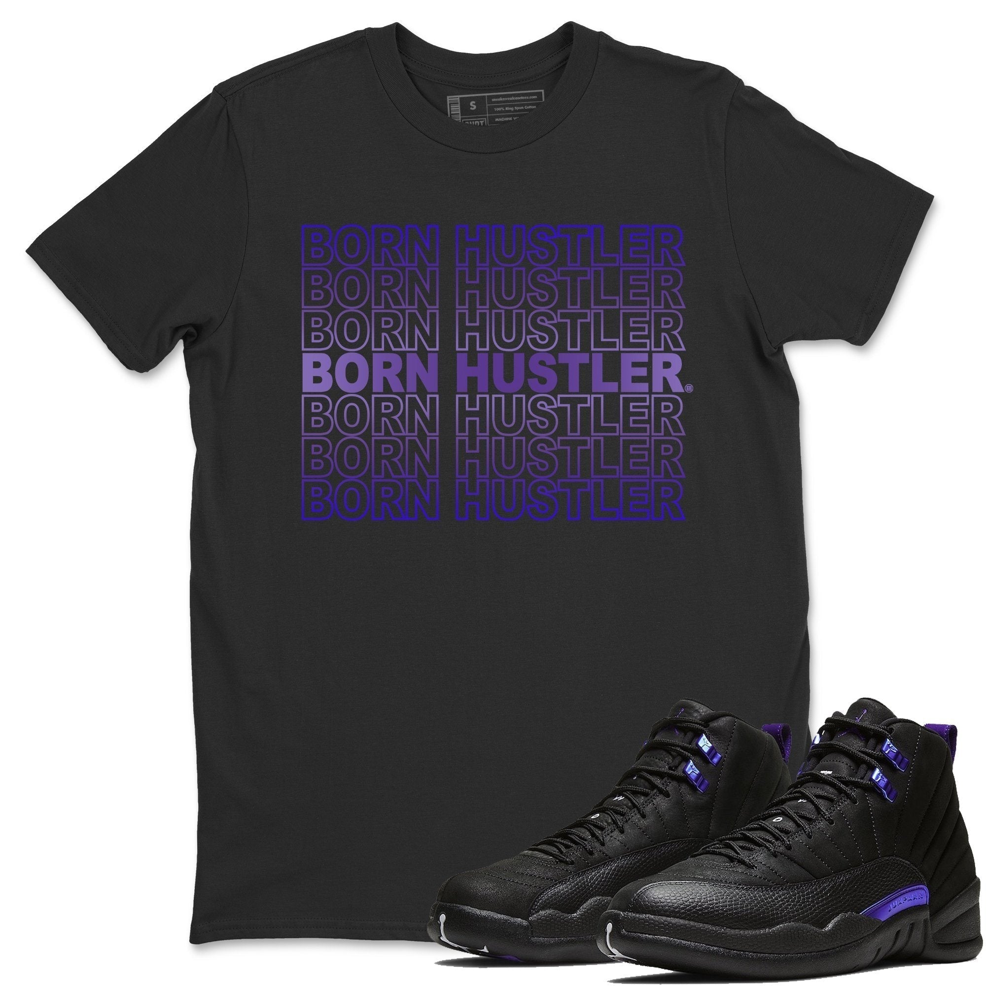 Jordan 12 Dark Concord Shirt To Match Jordans Born Hustler Sneaker Tees Jordan 12 Dark Concord Drip Gear Zone Sneaker Matching Clothing Unisex Shirts