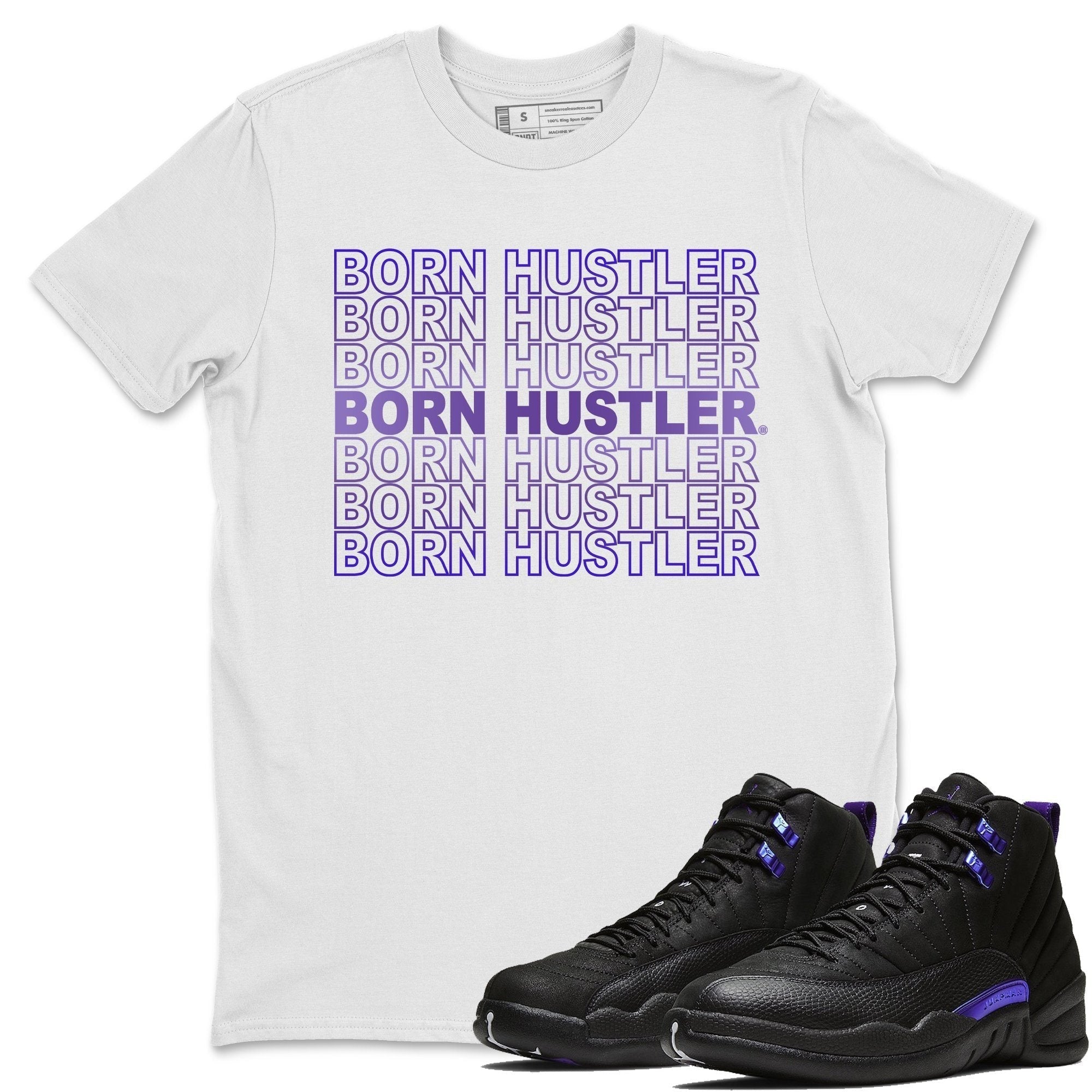 Jordan 12 Dark Concord Shirt To Match Jordans Born Hustler Sneaker Tees Jordan 12 Dark Concord Drip Gear Zone Sneaker Matching Clothing Unisex Shirts