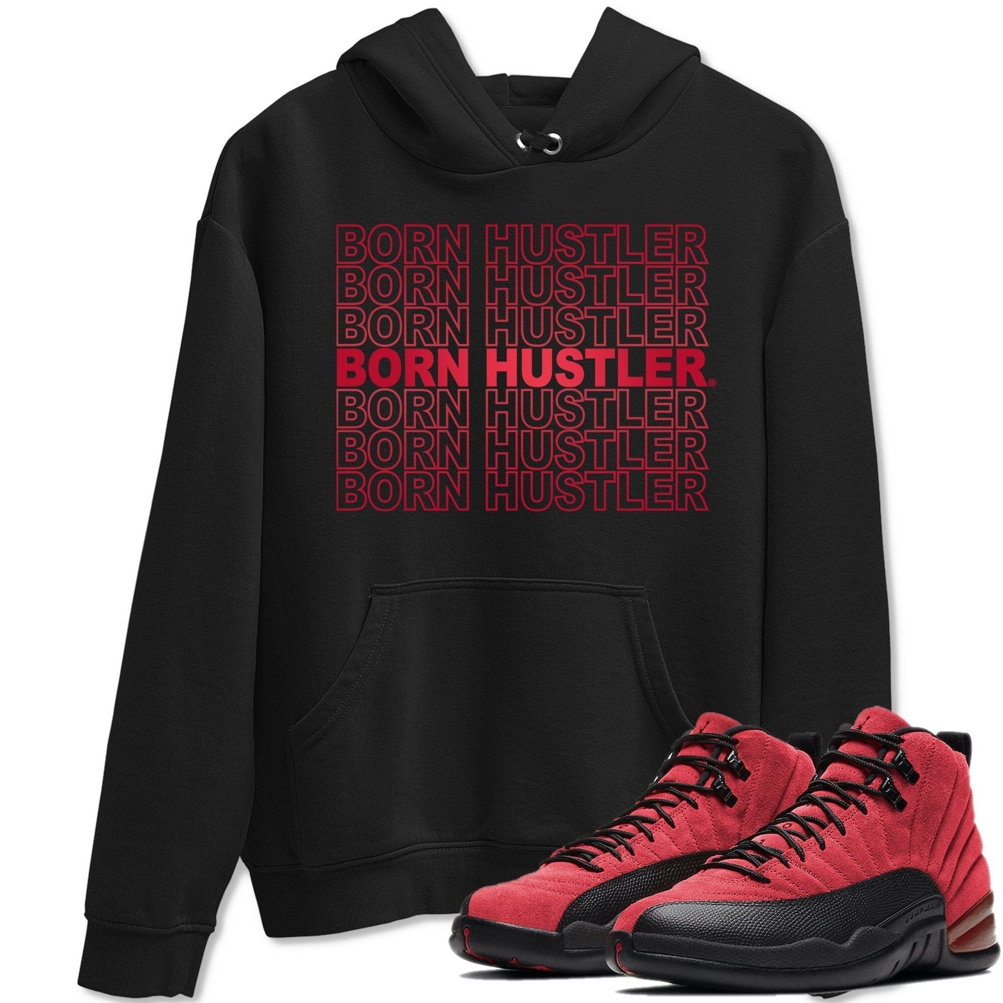 Jordan 12 Reverse Flu Game Shirt To Match Jordans Born Hustler Sneaker Tees Jordan 12 Reverse Flu Game Drip Gear Zone Sneaker Matching Clothing Unisex Shirts