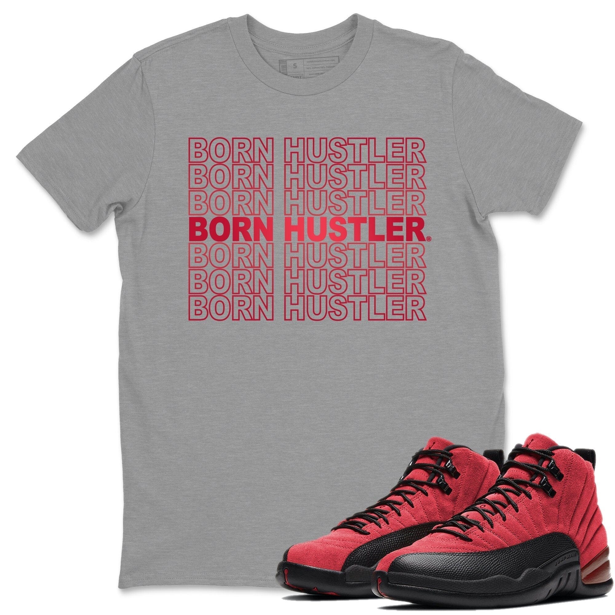 Jordan 12 Reverse Flu Game Shirt To Match Jordans Born Hustler Sneaker Tees Jordan 12 Reverse Flu Game Drip Gear Zone Sneaker Matching Clothing Unisex Shirts